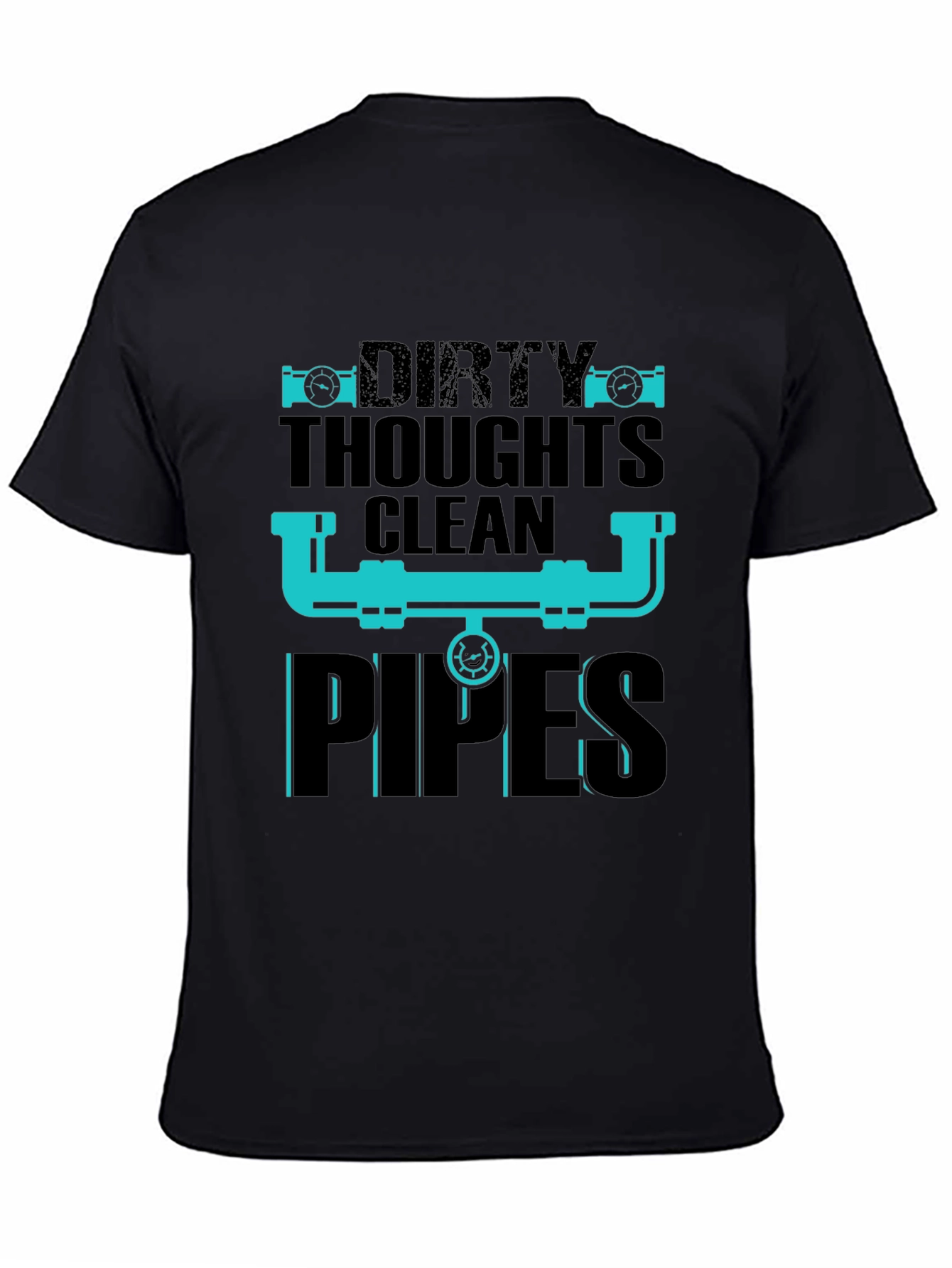 Dirty Thoughts Clean Pipes Plumber T-Shirt