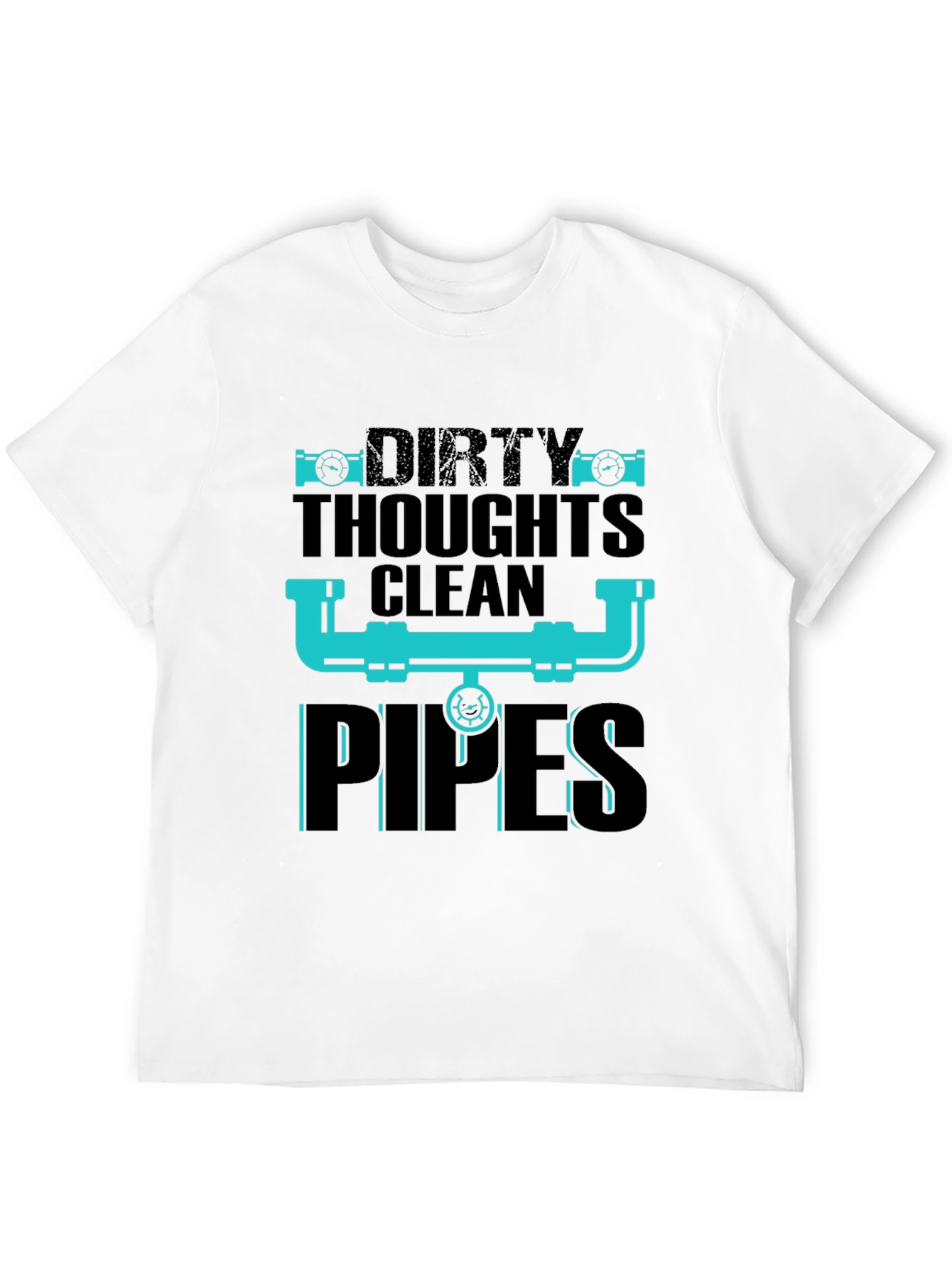 Dirty Thoughts Clean Pipes Plumber T-Shirt