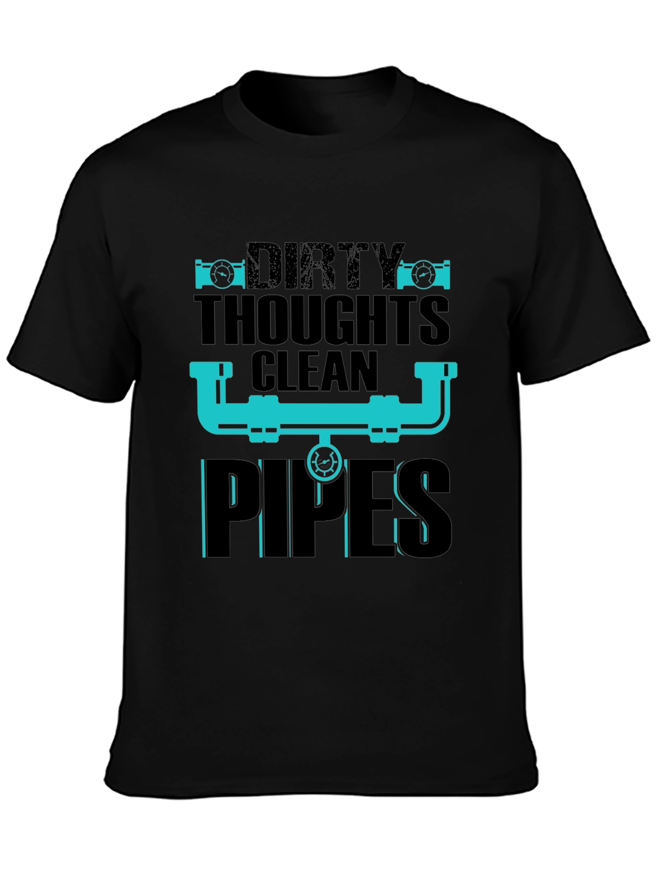 Dirty Thoughts Clean Pipes Plumber T-Shirt