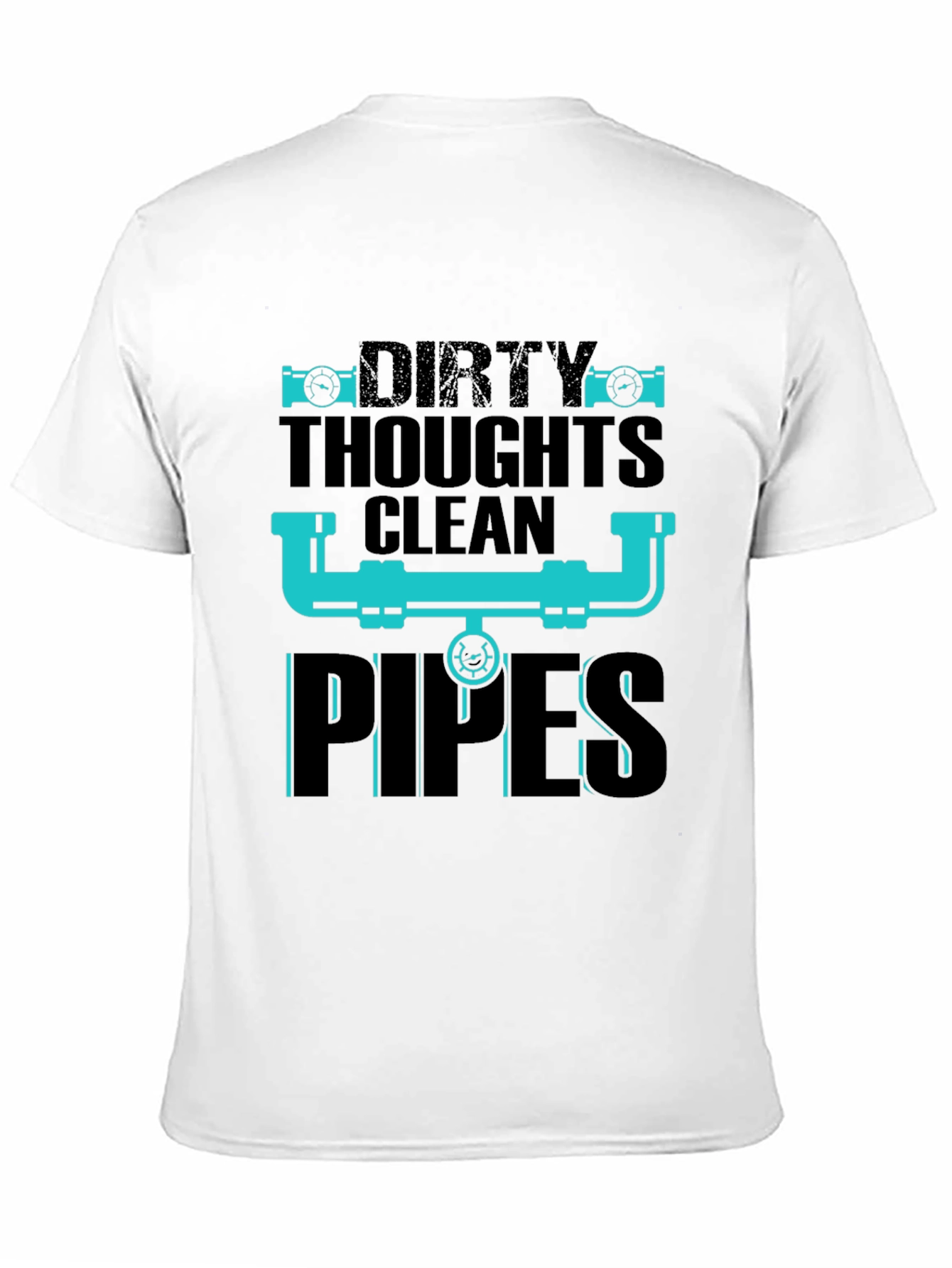 Dirty Thoughts Clean Pipes Plumber T-Shirt