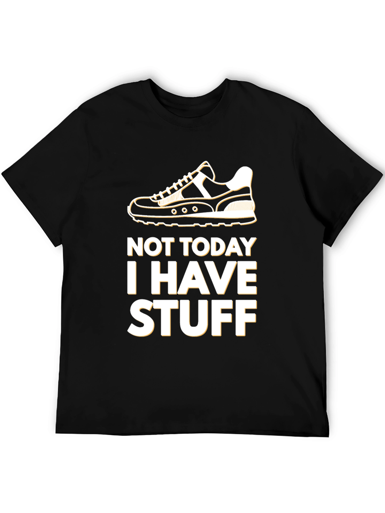 Not Today I Have Stuff T-Shirt