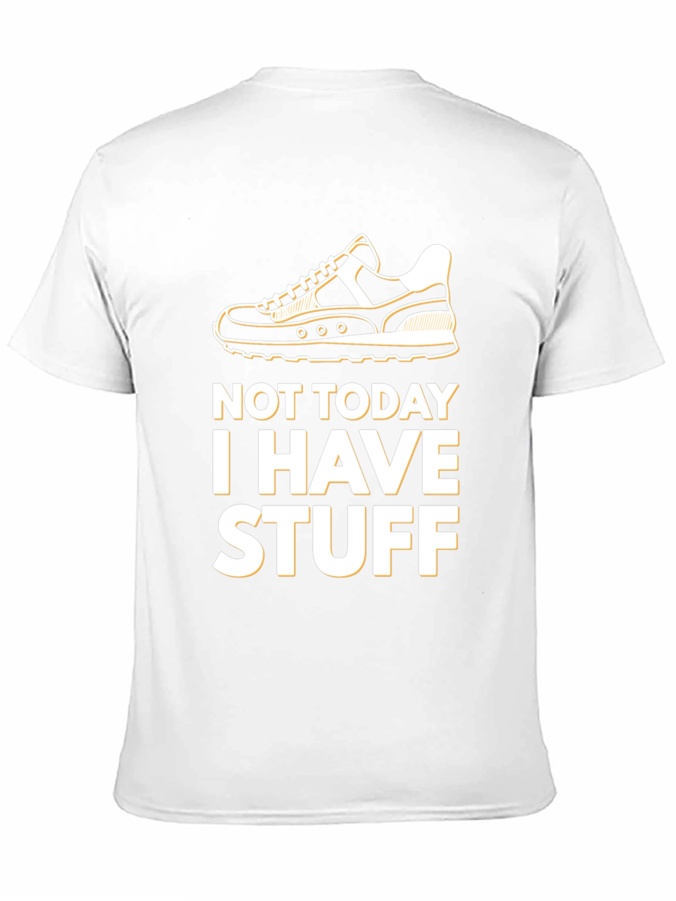 Not Today I Have Stuff T-Shirt