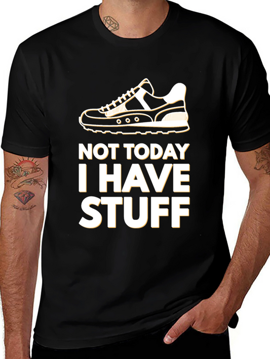 Not Today I Have Stuff T-Shirt