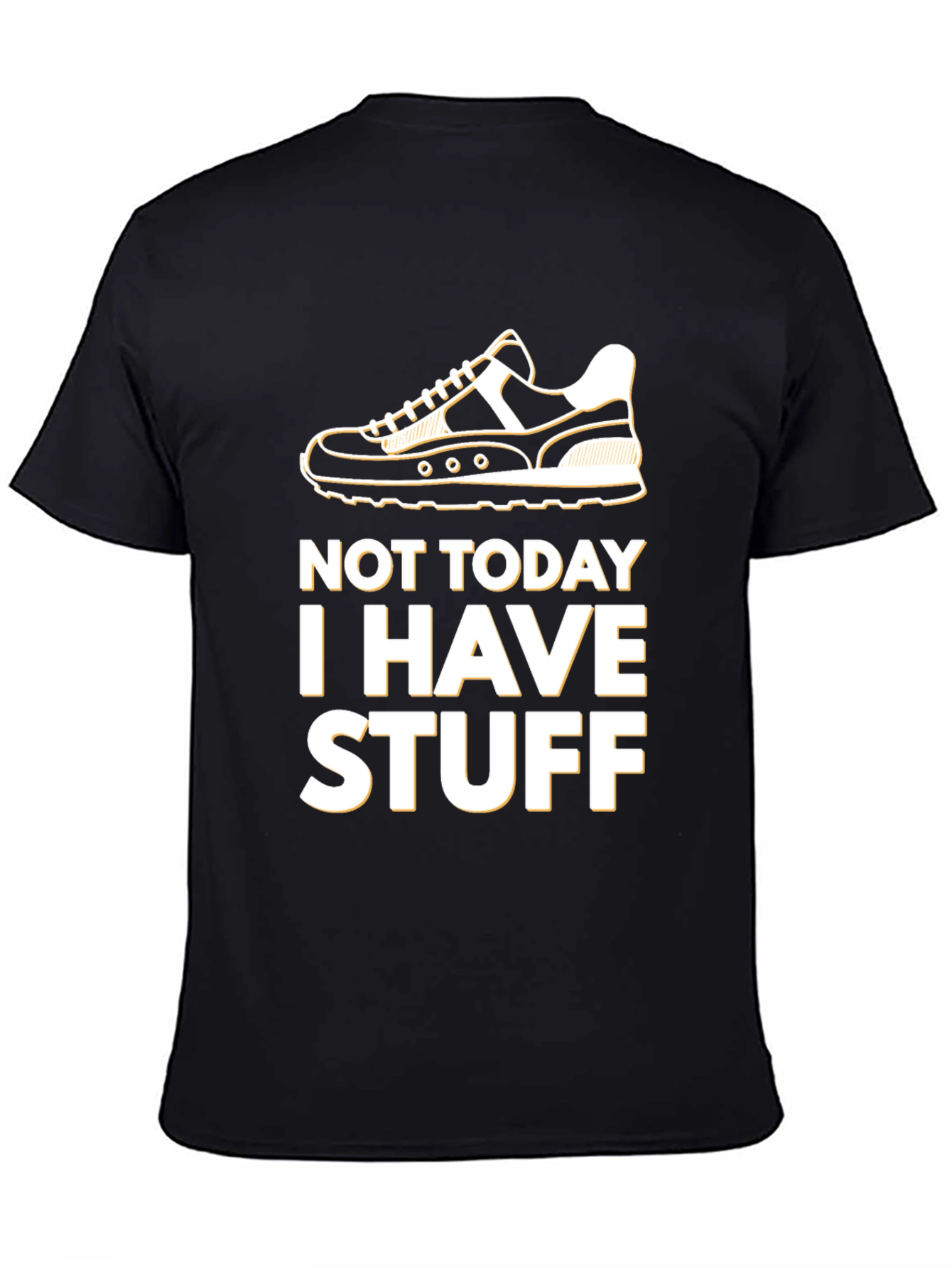 Not Today I Have Stuff T-Shirt