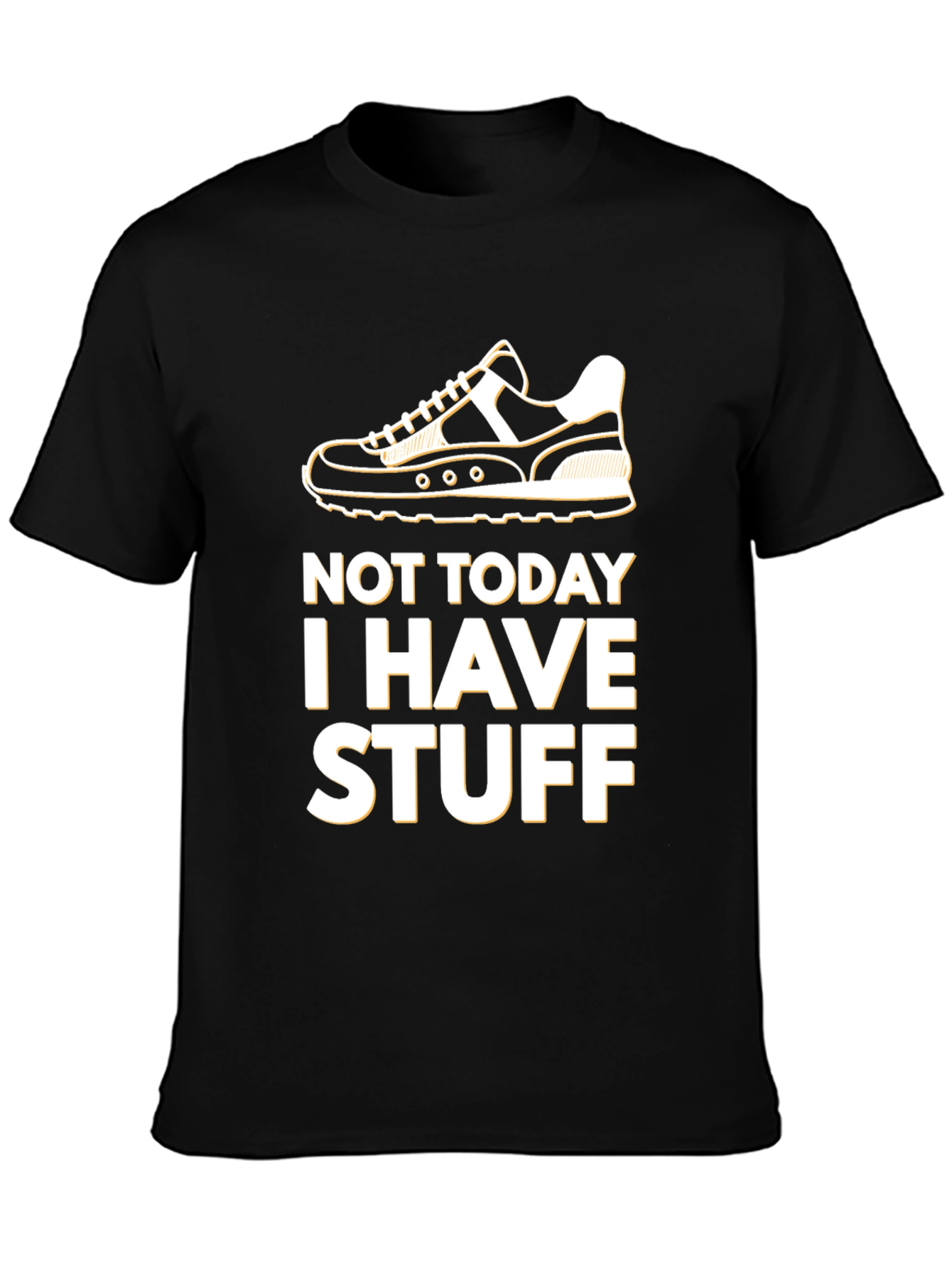 Not Today I Have Stuff T-Shirt
