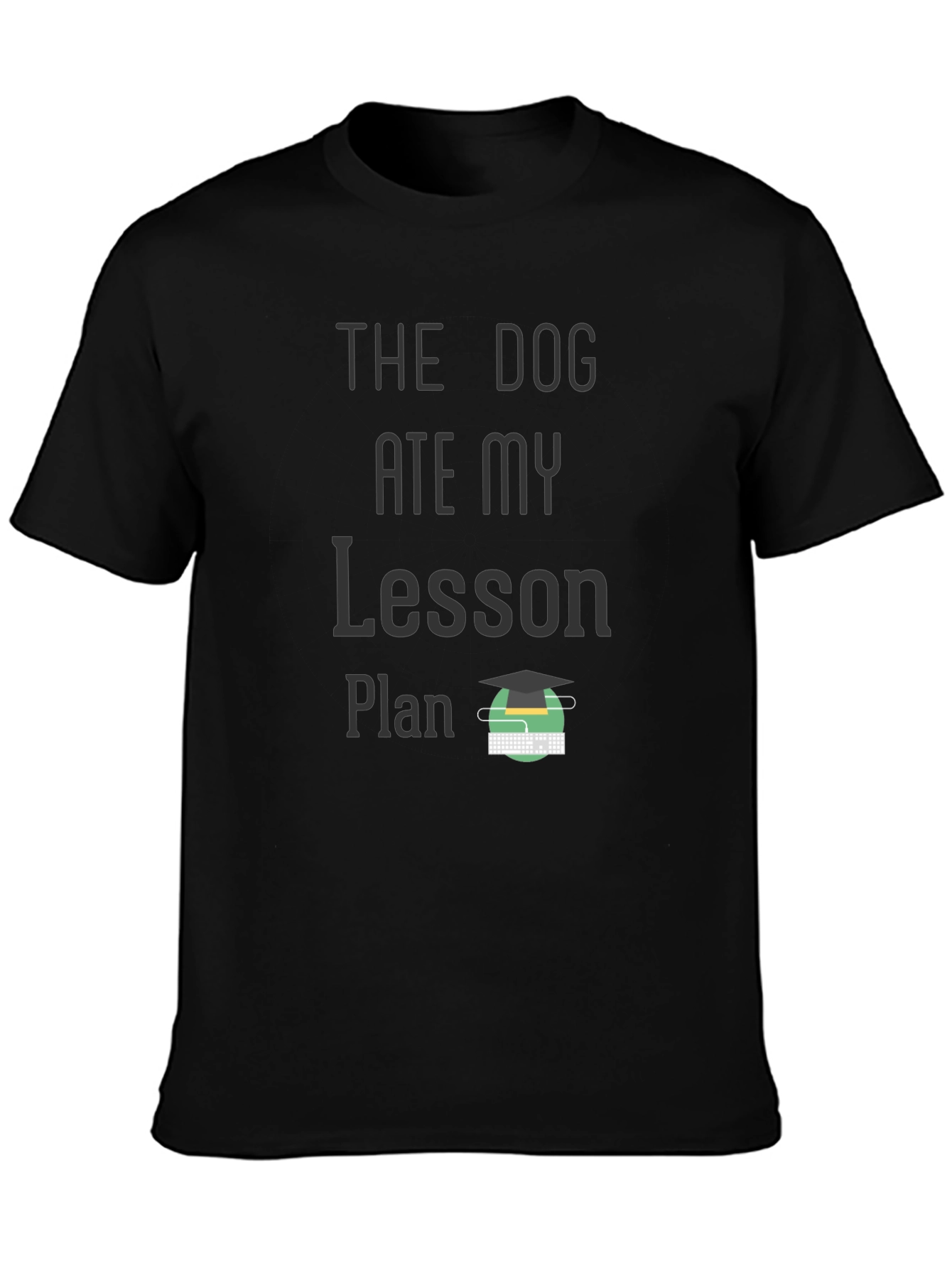 The Dog Ate My Lesson Plan Graphic Tee