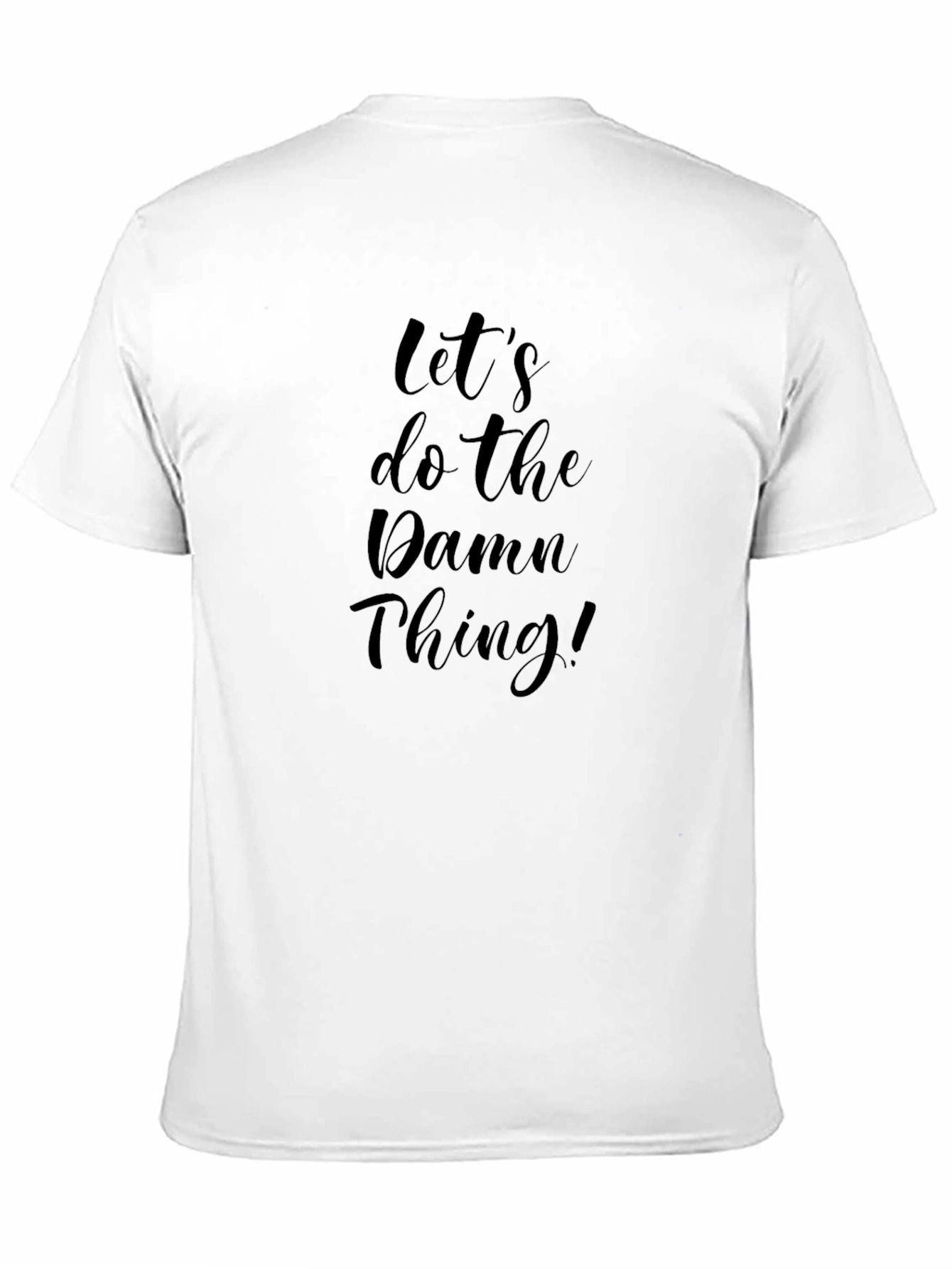 Lets Do The Damn Thing! T-Shirt