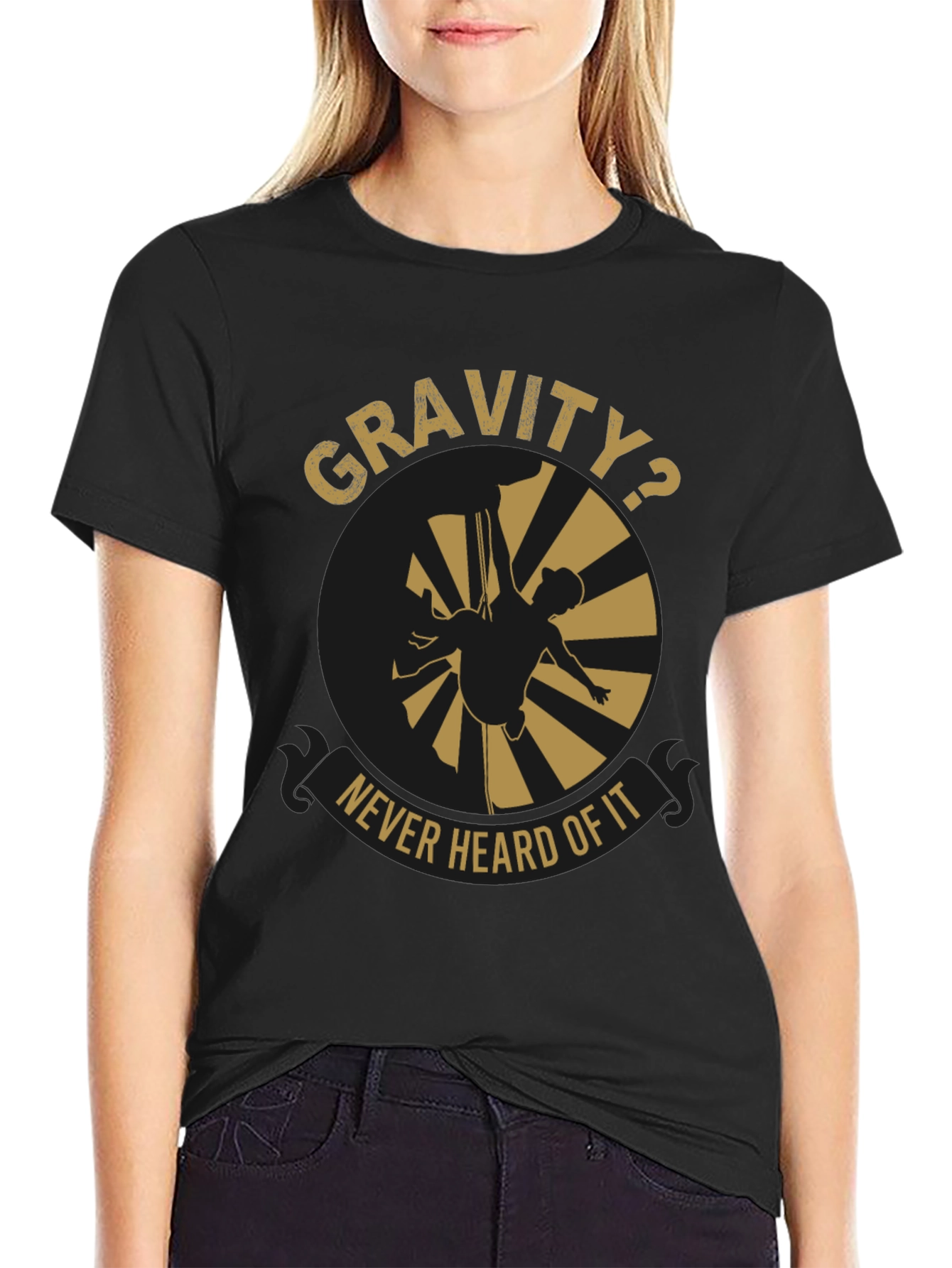 Gravity? Never Heard Of It T-Shirt