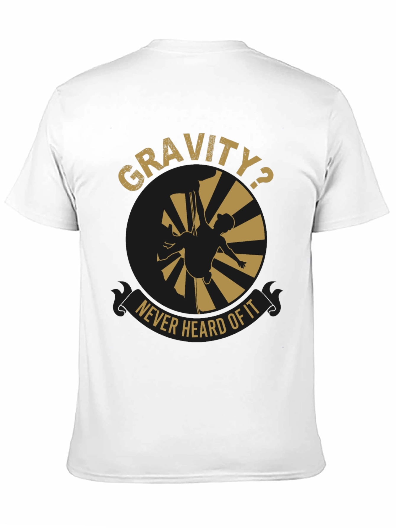 Gravity? Never Heard Of It T-Shirt