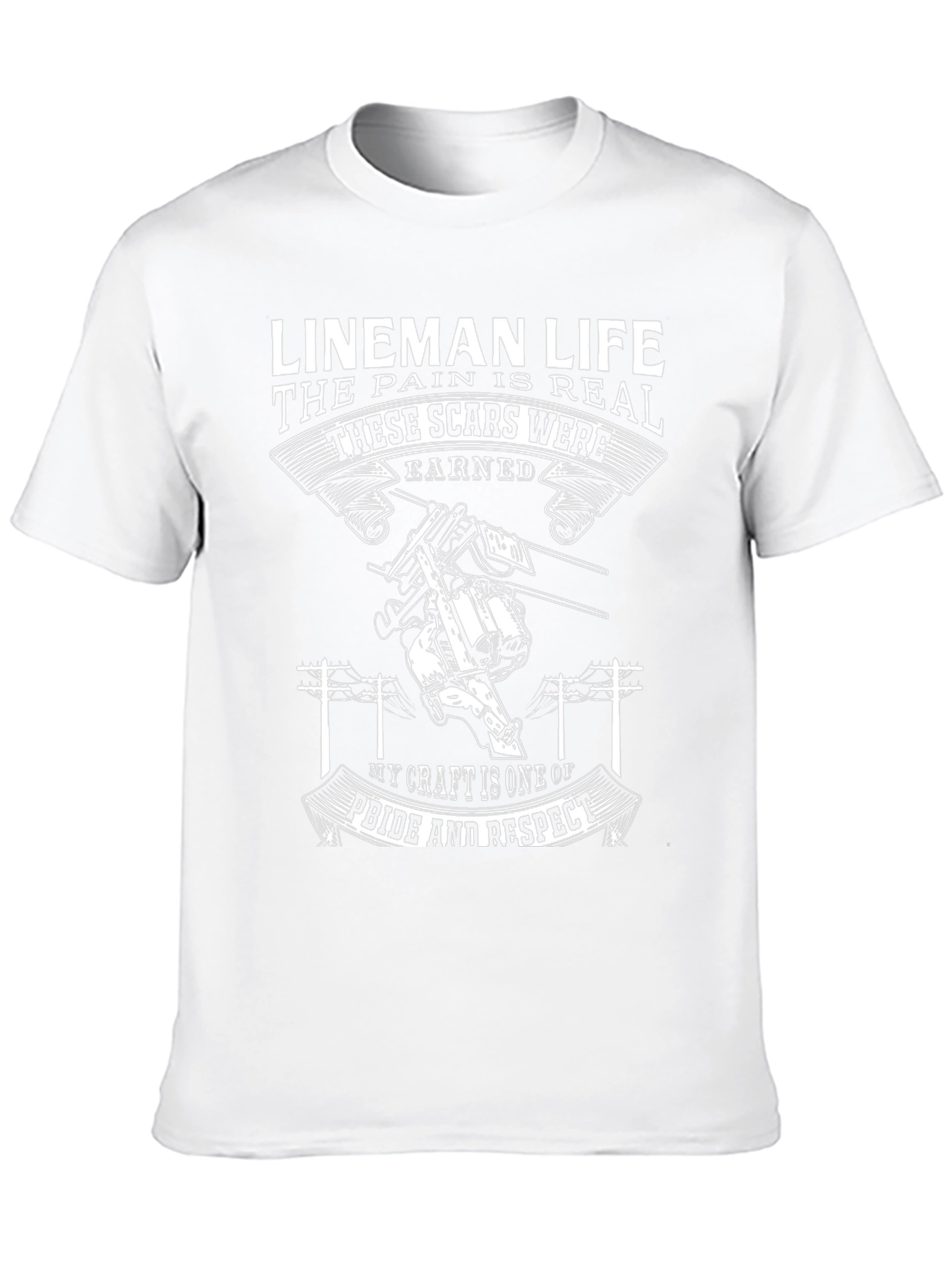 Lineman Life T-Shirt: Scars Earned Pride & Respect