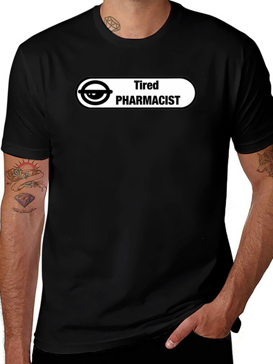 Tired Pharmacist T-Shirt - Funny Design