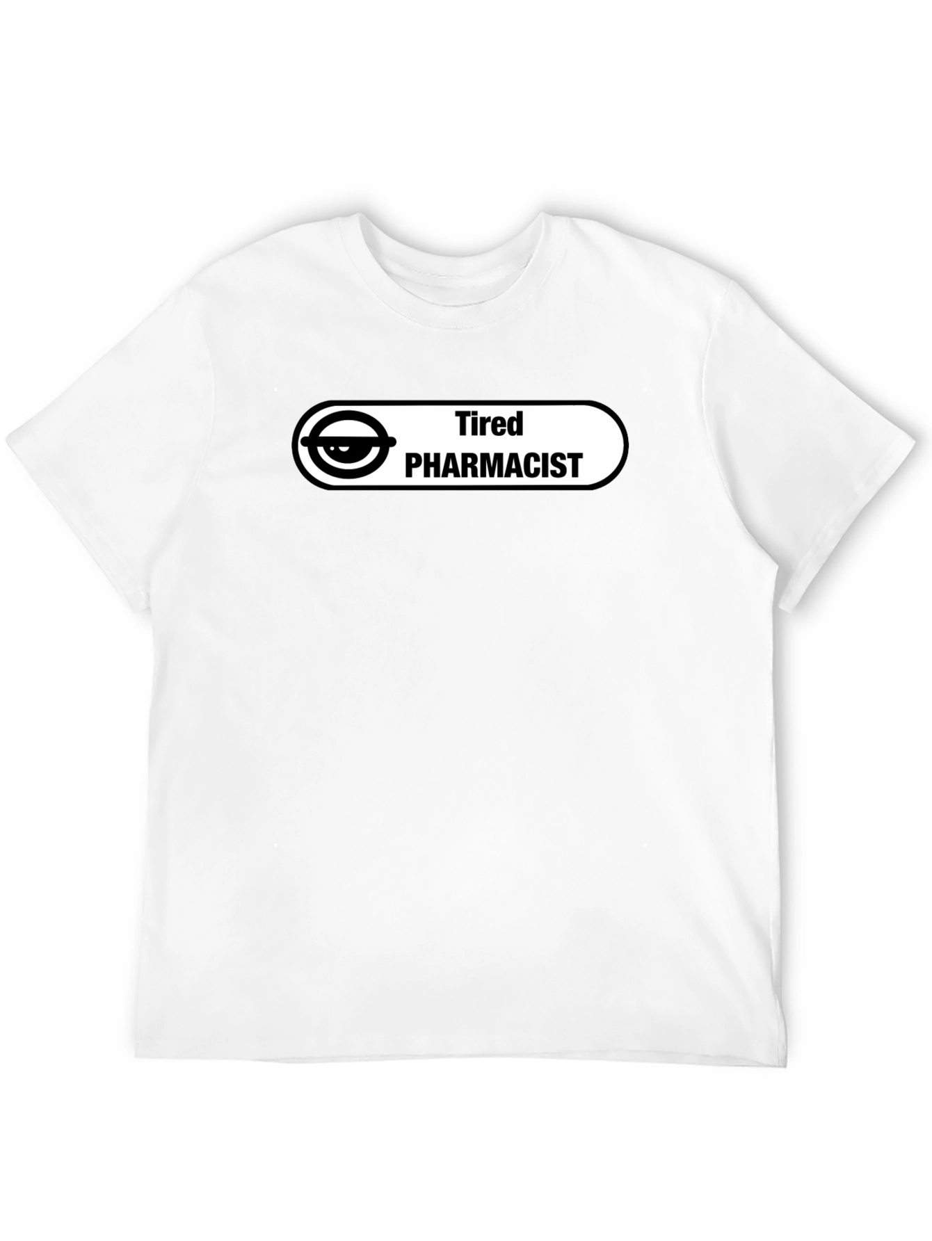 Tired Pharmacist T-Shirt - Funny Design