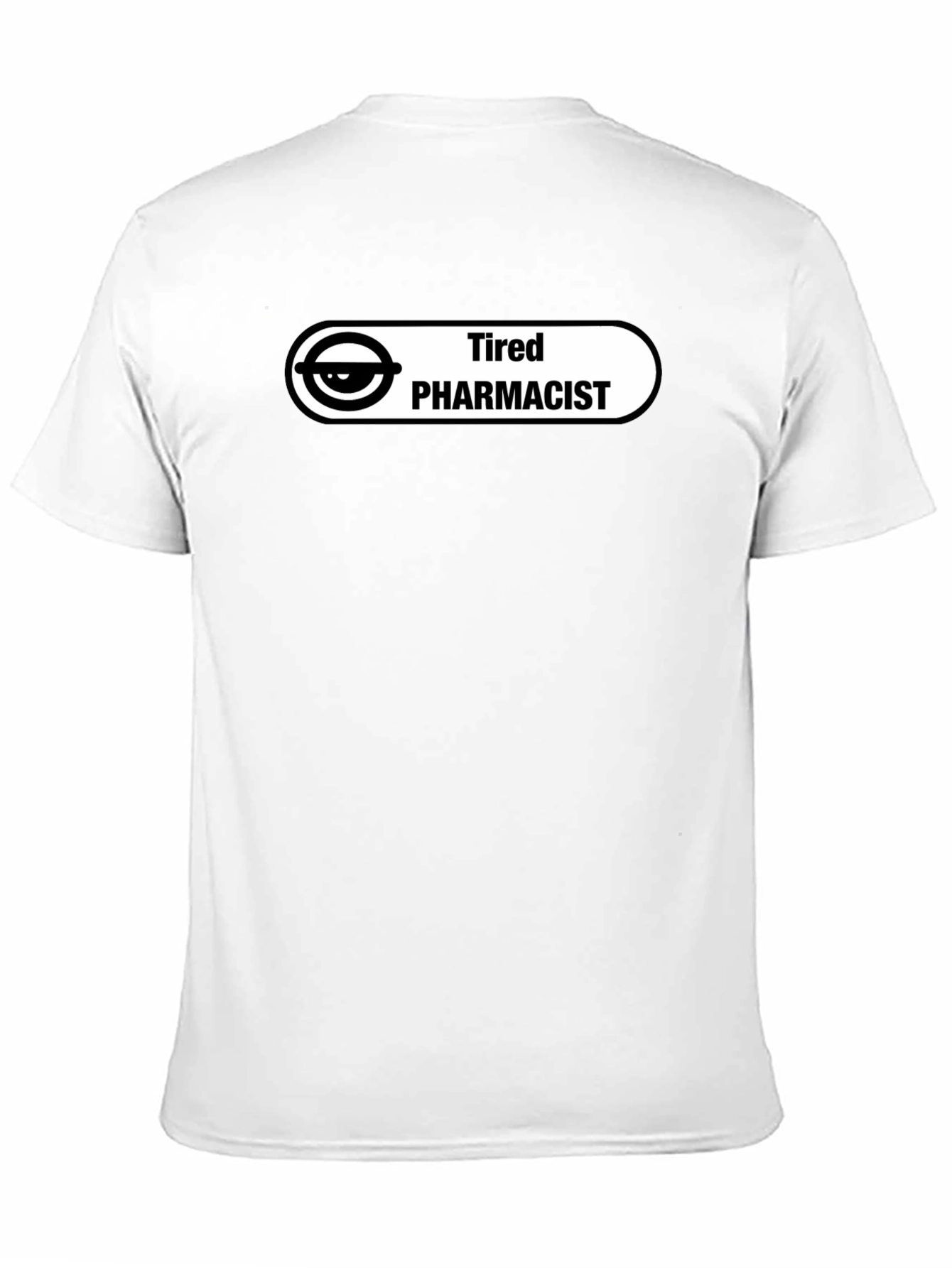 Tired Pharmacist T-Shirt - Funny Design