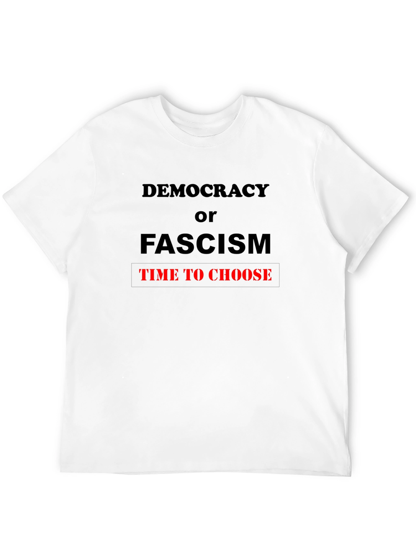 Democracy or Fascism T-Shirt