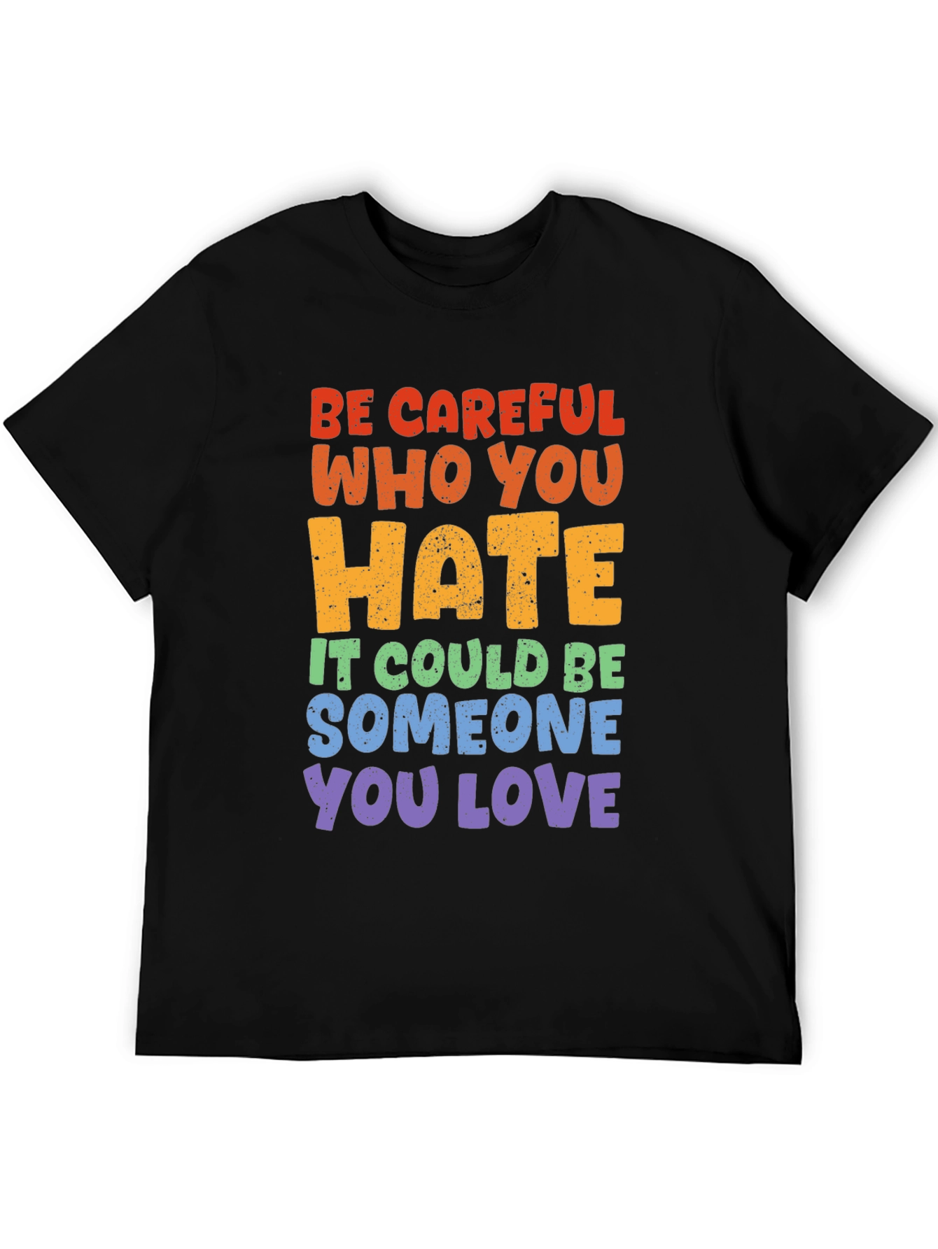 Be Careful Who You Hate Graphic Tee