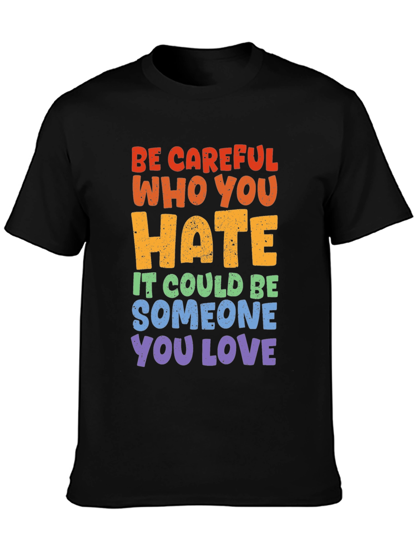 Be Careful Who You Hate Graphic Tee