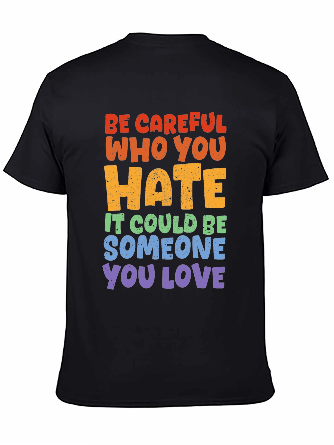 Be Careful Who You Hate Graphic Tee