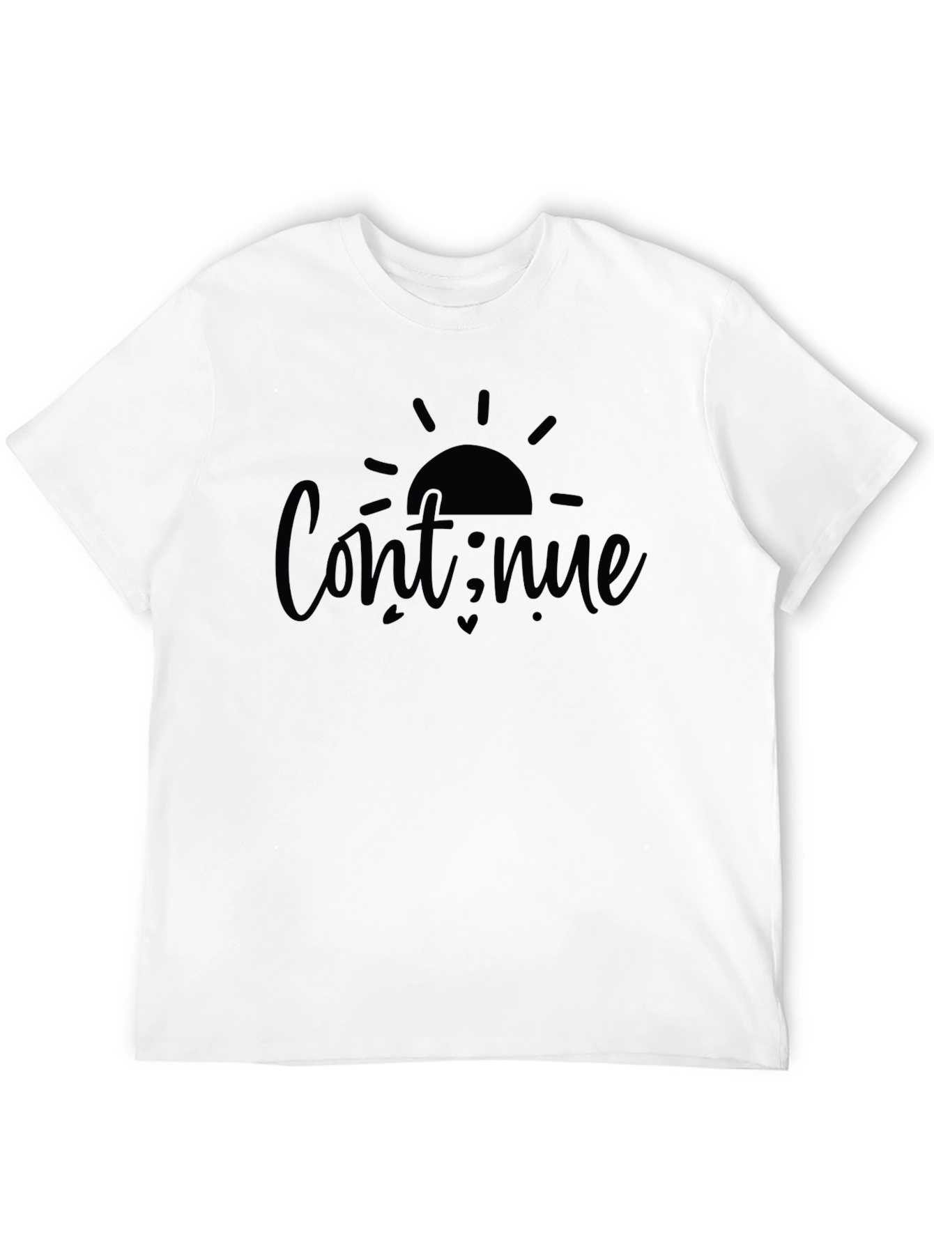 Continue T-Shirt - Motivational Graphic Tee