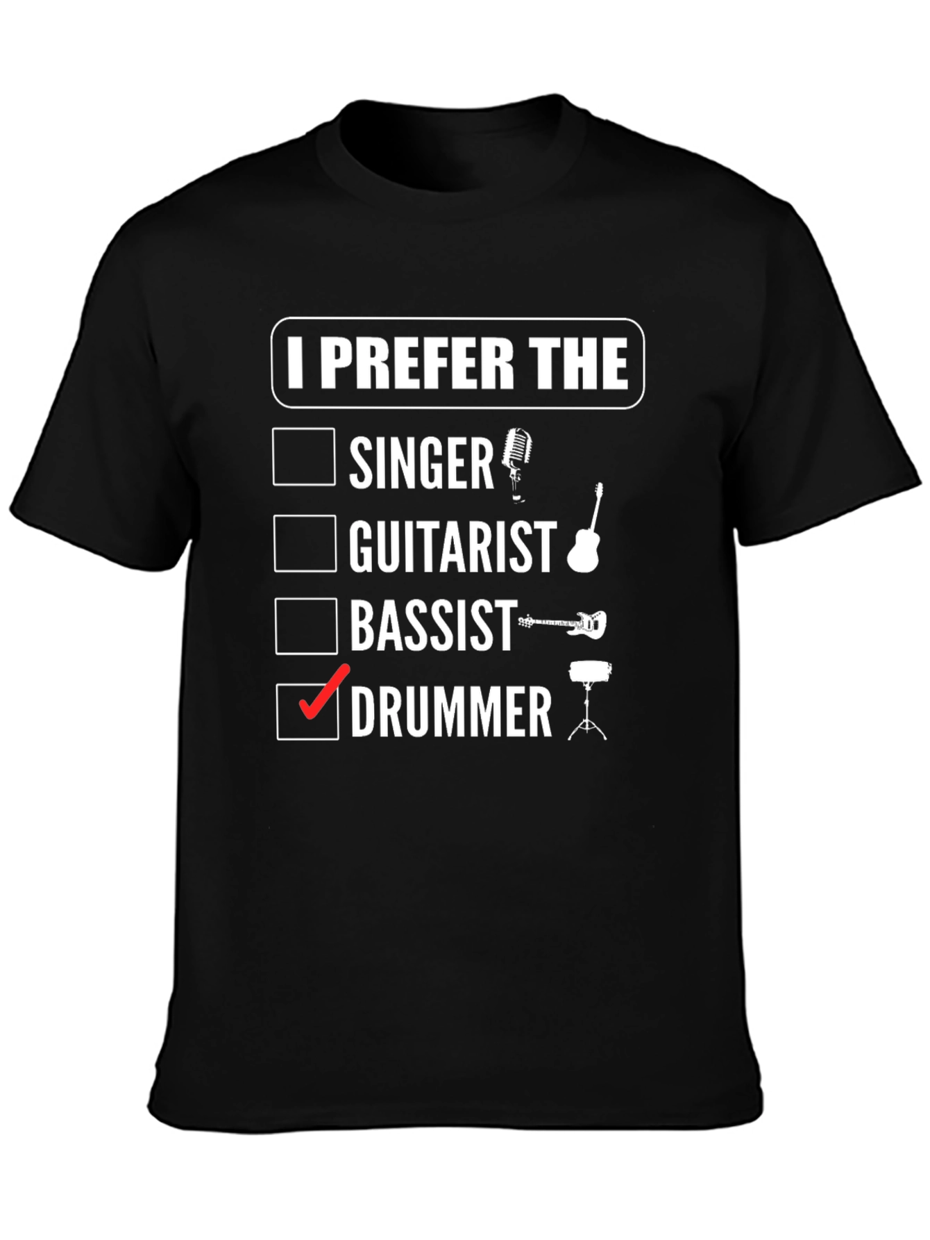 I Prefer the Drummer T-Shirt