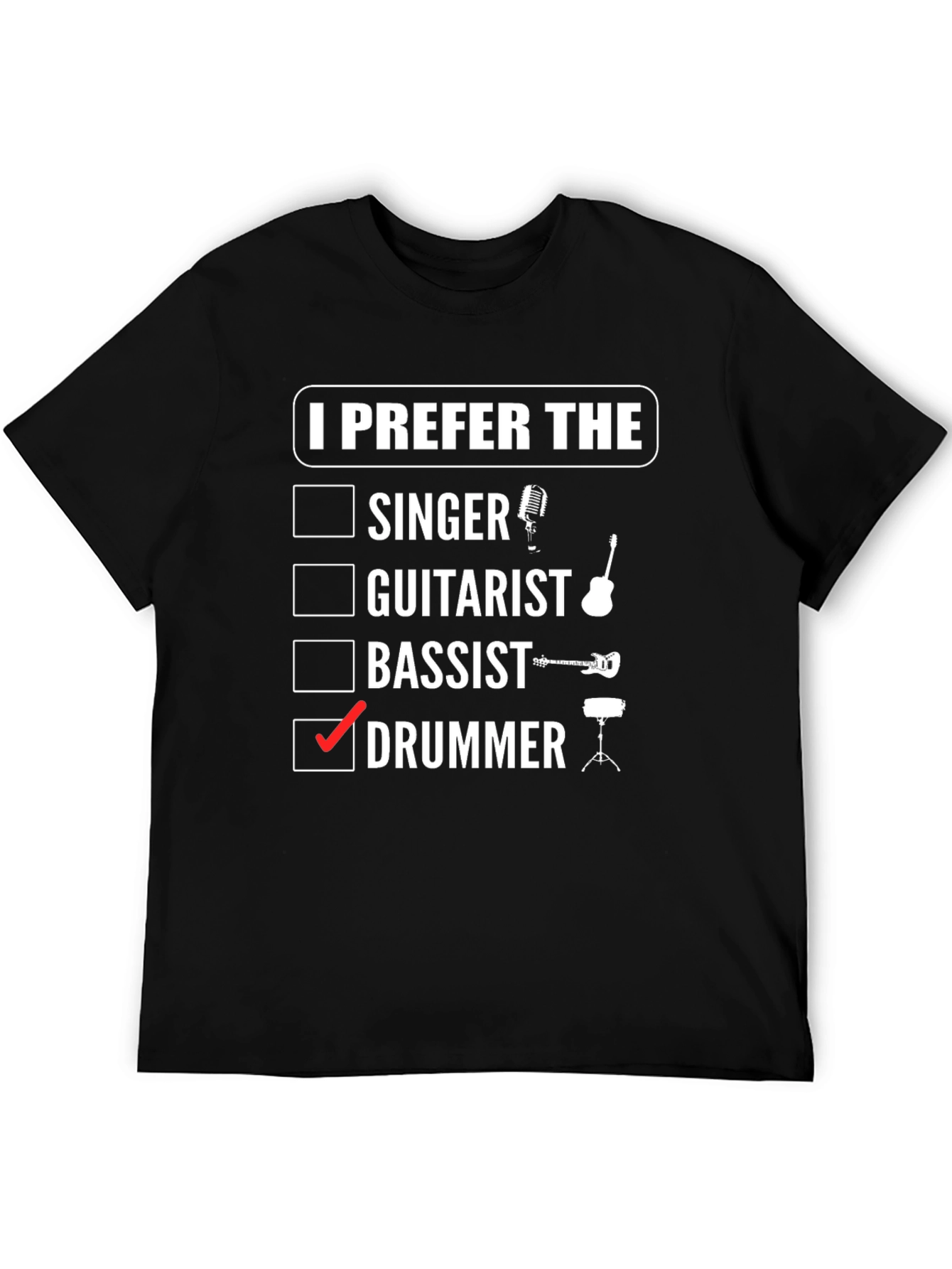 I Prefer the Drummer T-Shirt