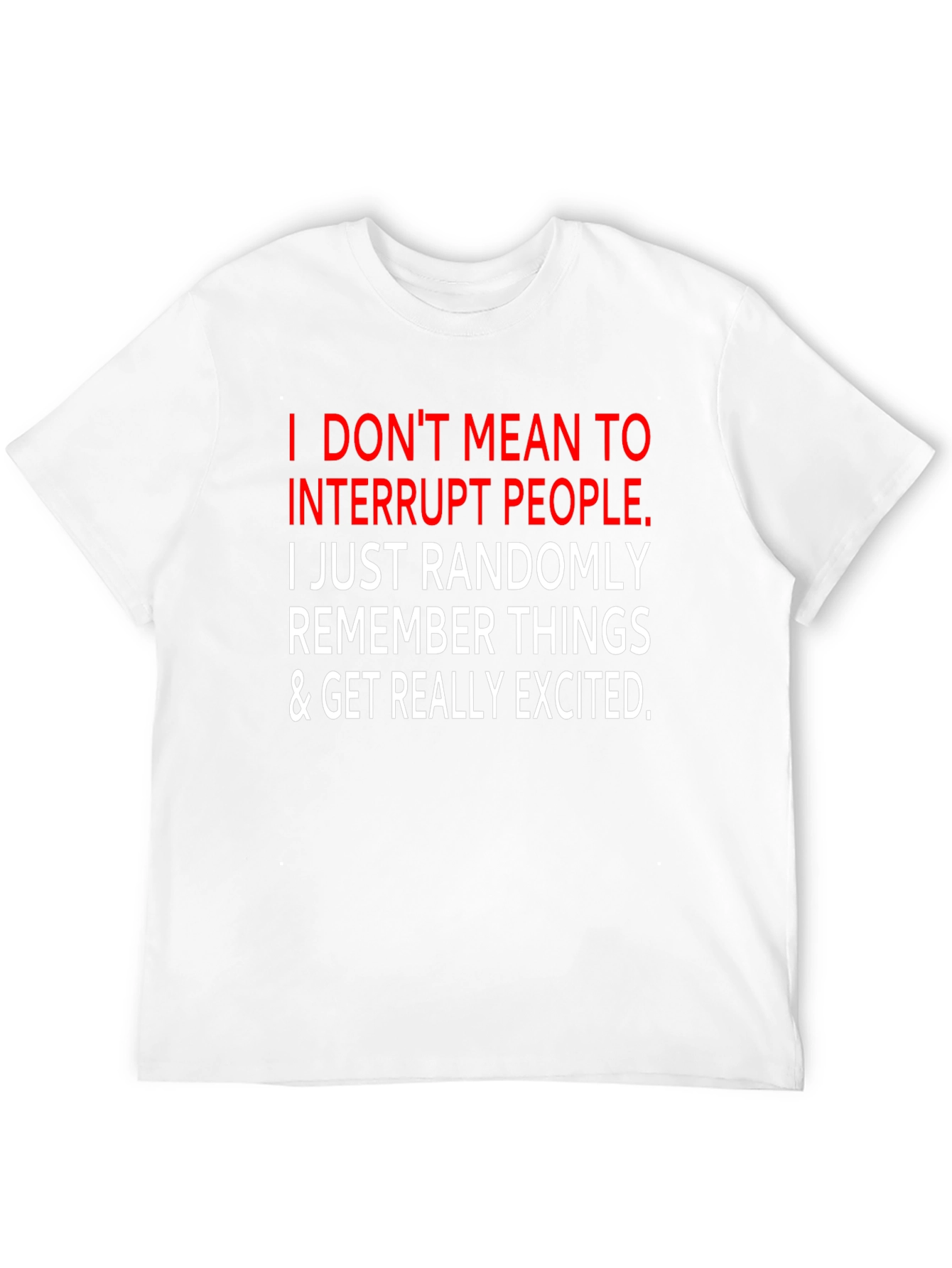 Funny Sarcastic Graphic Tee - I Interrupt People