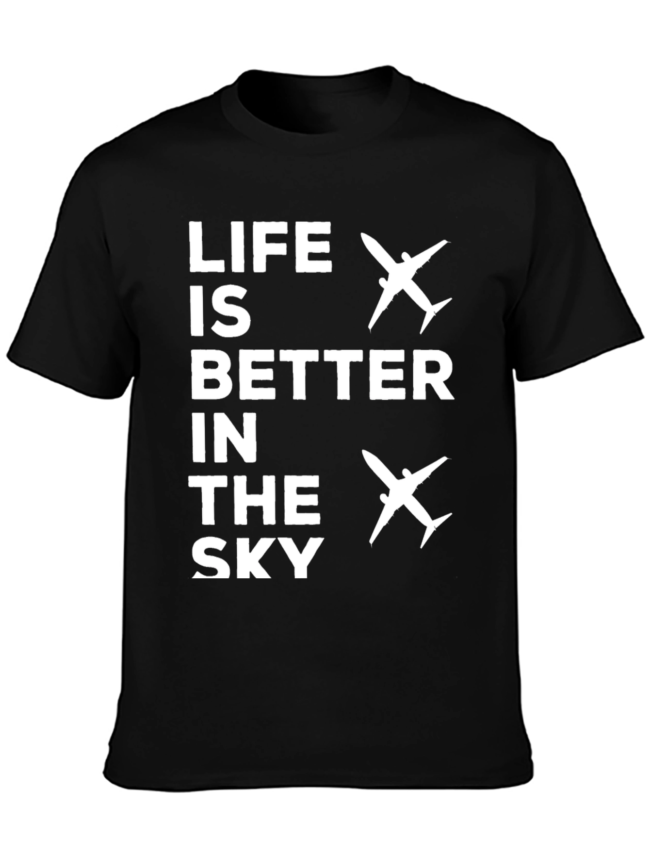 Life Is Better In The Sky Airplane T-Shirt