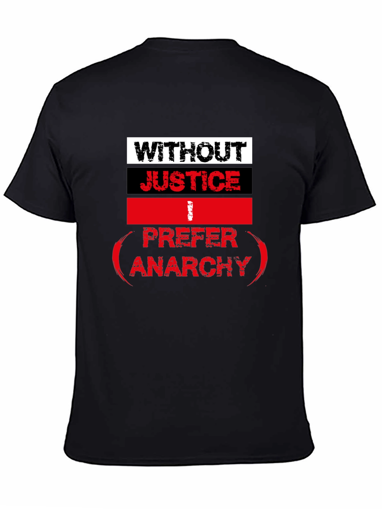 Without Justice I Prefer Anarchy Graphic Tee