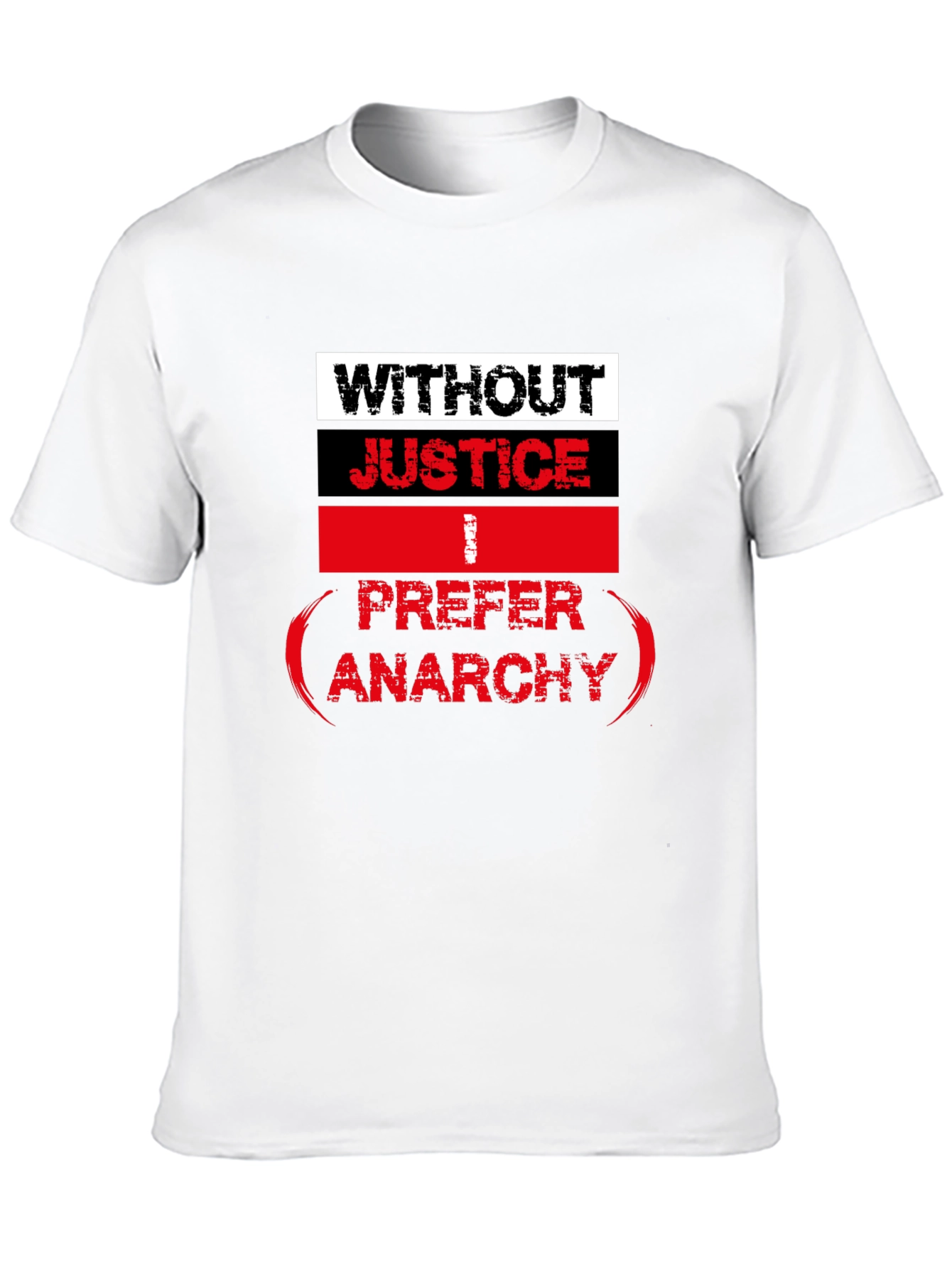 Without Justice I Prefer Anarchy Graphic Tee