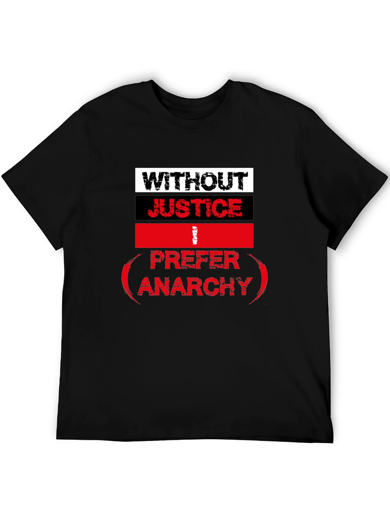 Without Justice I Prefer Anarchy Graphic Tee