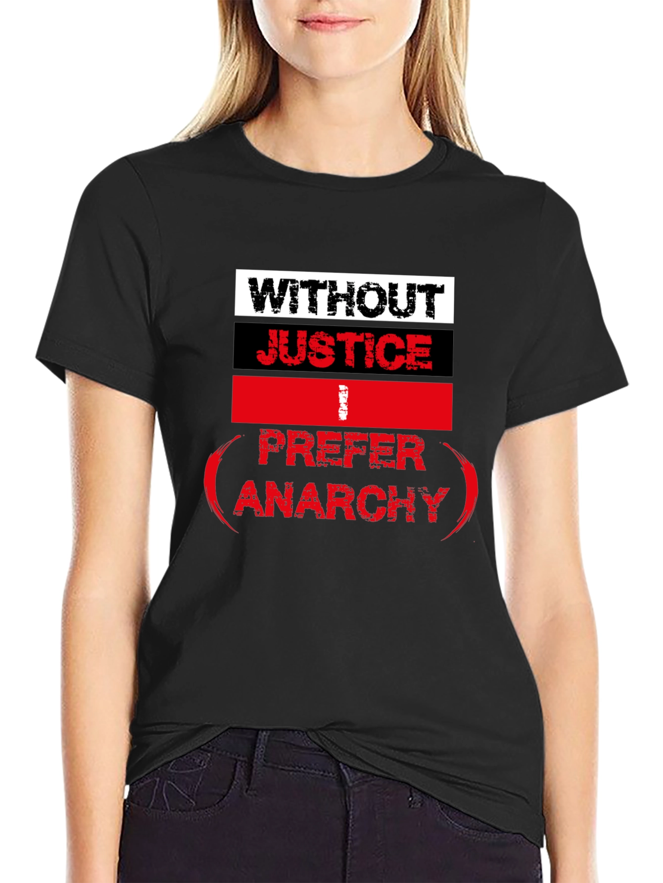 Without Justice I Prefer Anarchy Graphic Tee