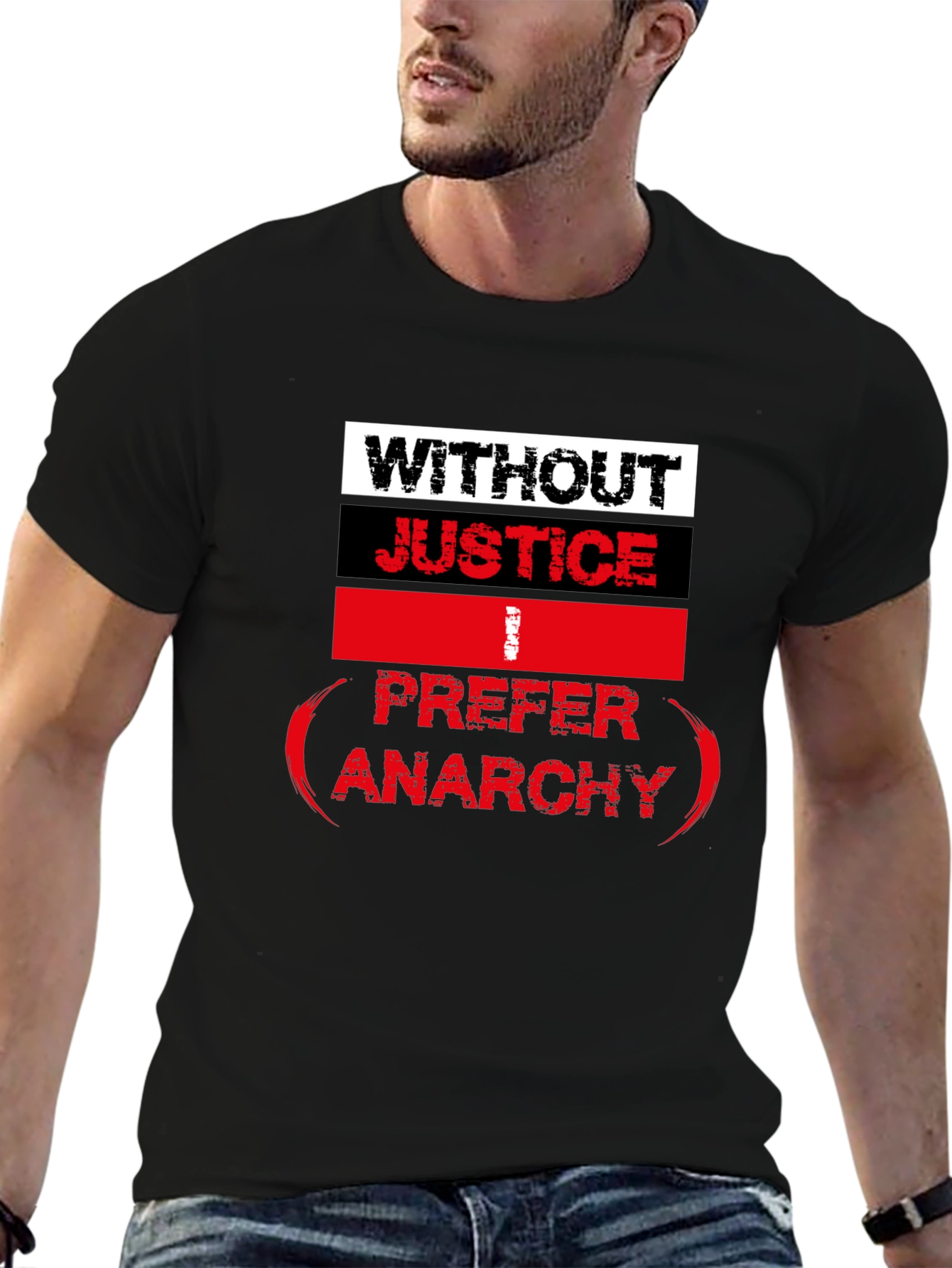 Without Justice I Prefer Anarchy Graphic Tee