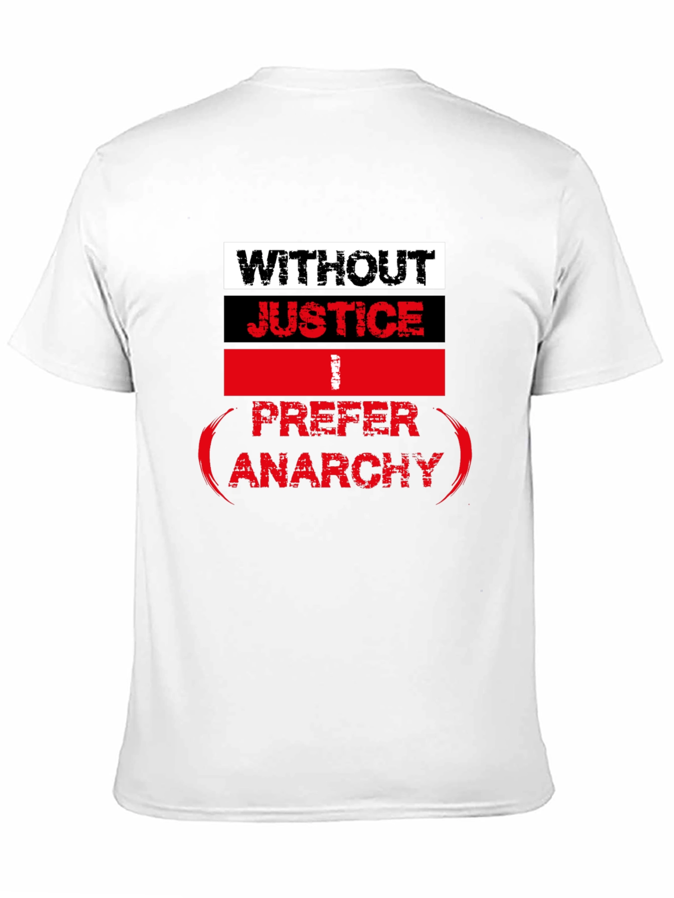 Without Justice I Prefer Anarchy Graphic Tee