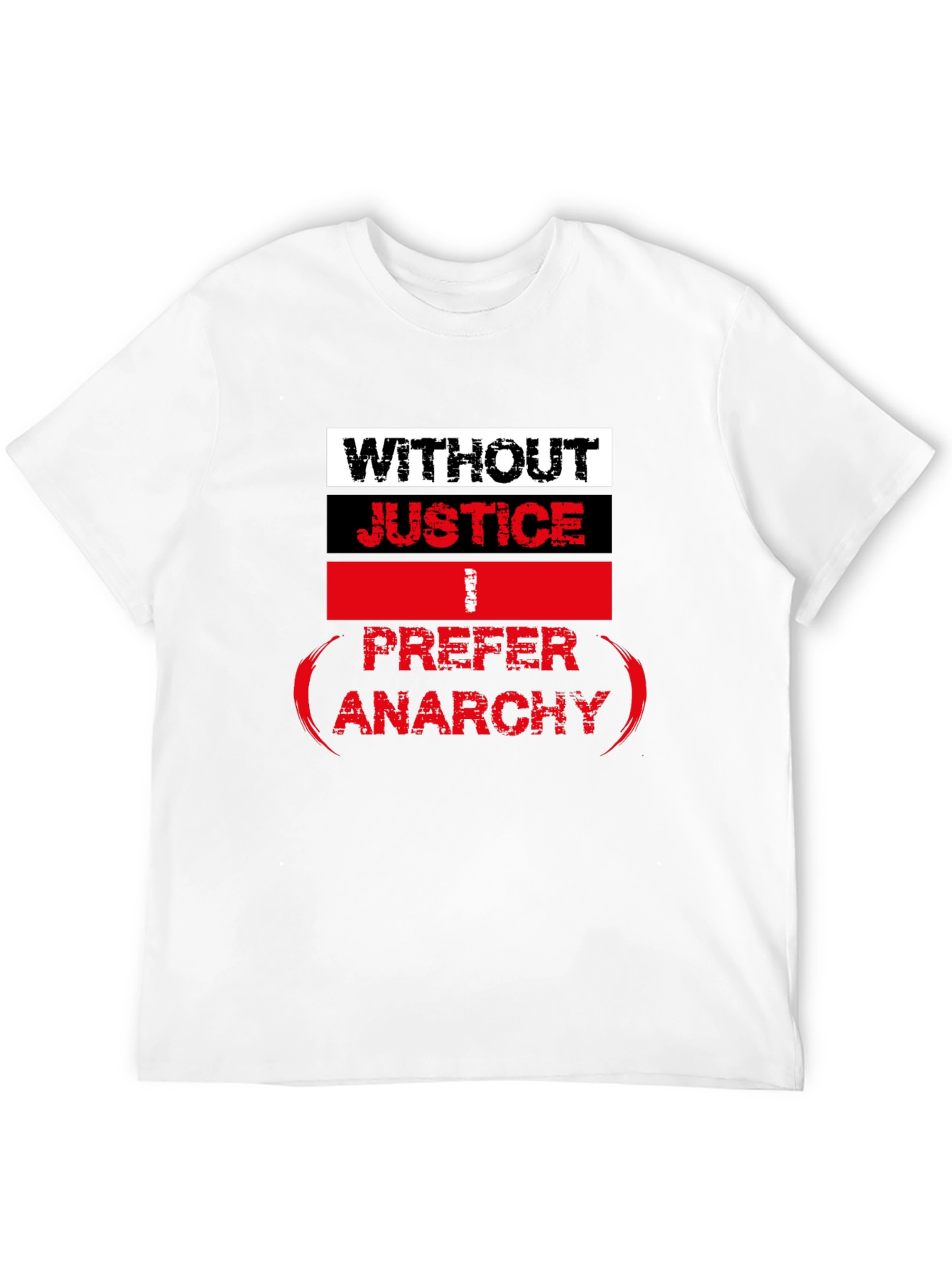 Without Justice I Prefer Anarchy Graphic Tee
