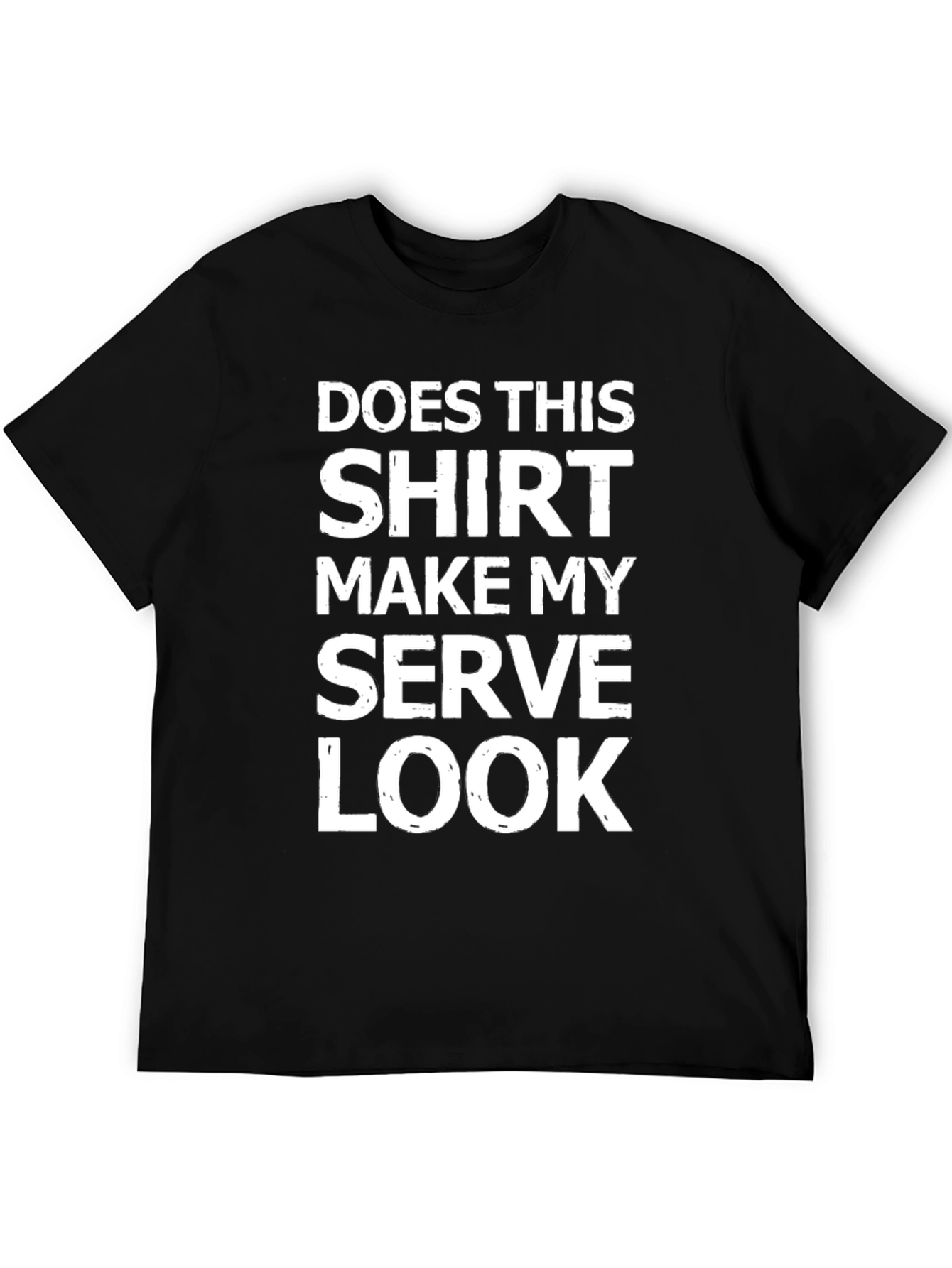 Humorous Serve Look T-Shirt