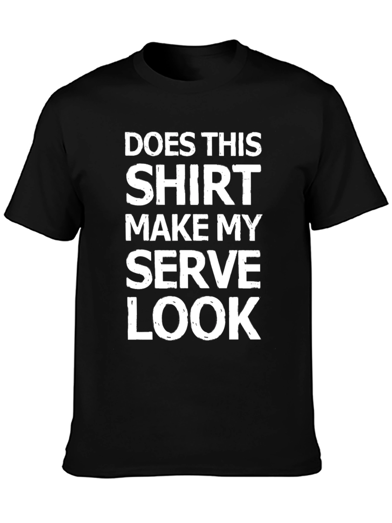 Humorous Serve Look T-Shirt