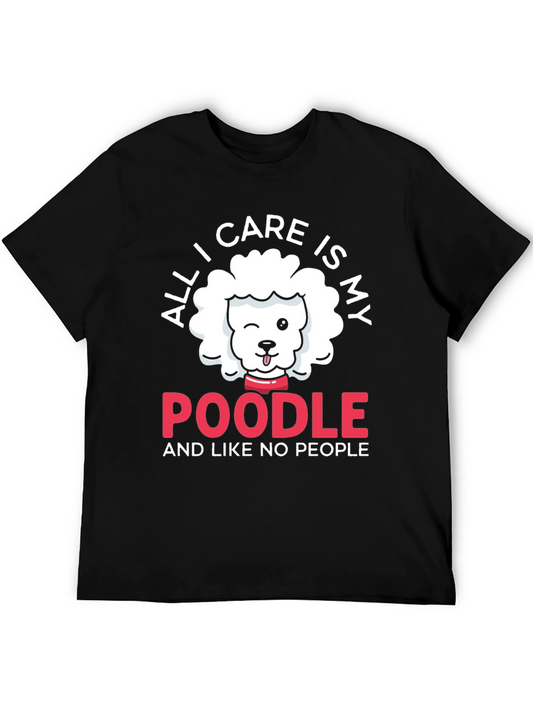 Poodle Lover T-Shirt: All I Care Is My Poodle
