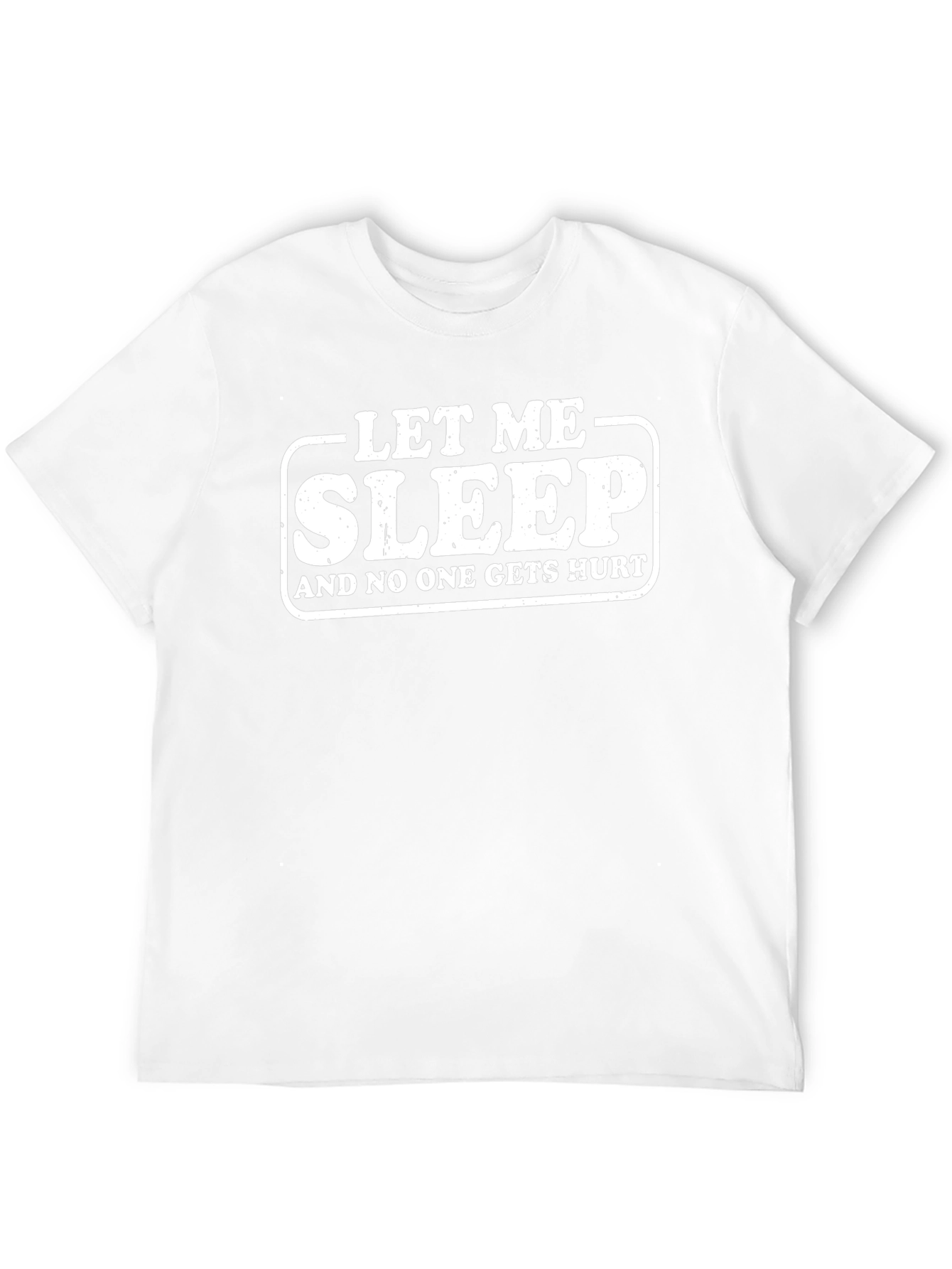 Let Me Sleep T-Shirt Funny Slogan Tee