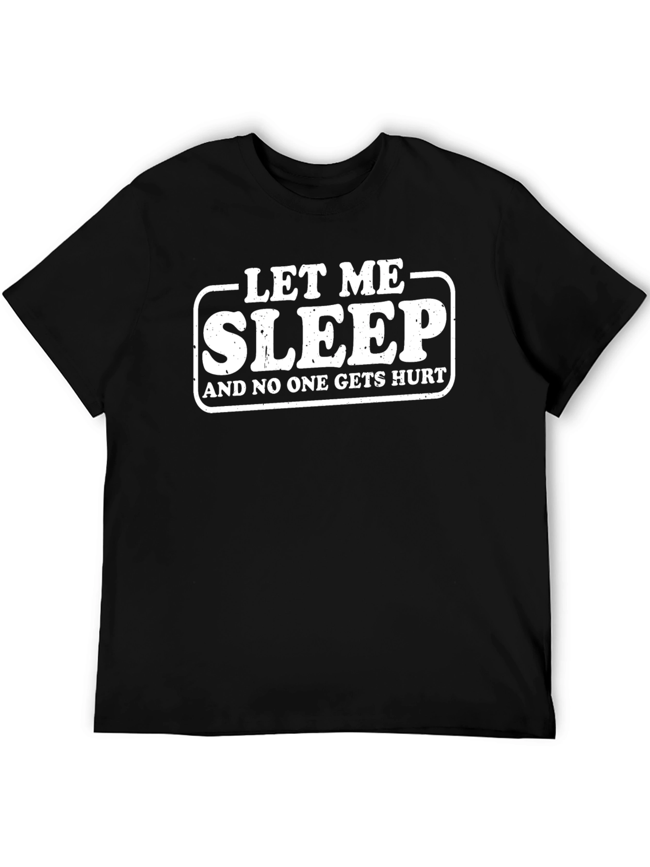 Let Me Sleep T-Shirt Funny Slogan Tee