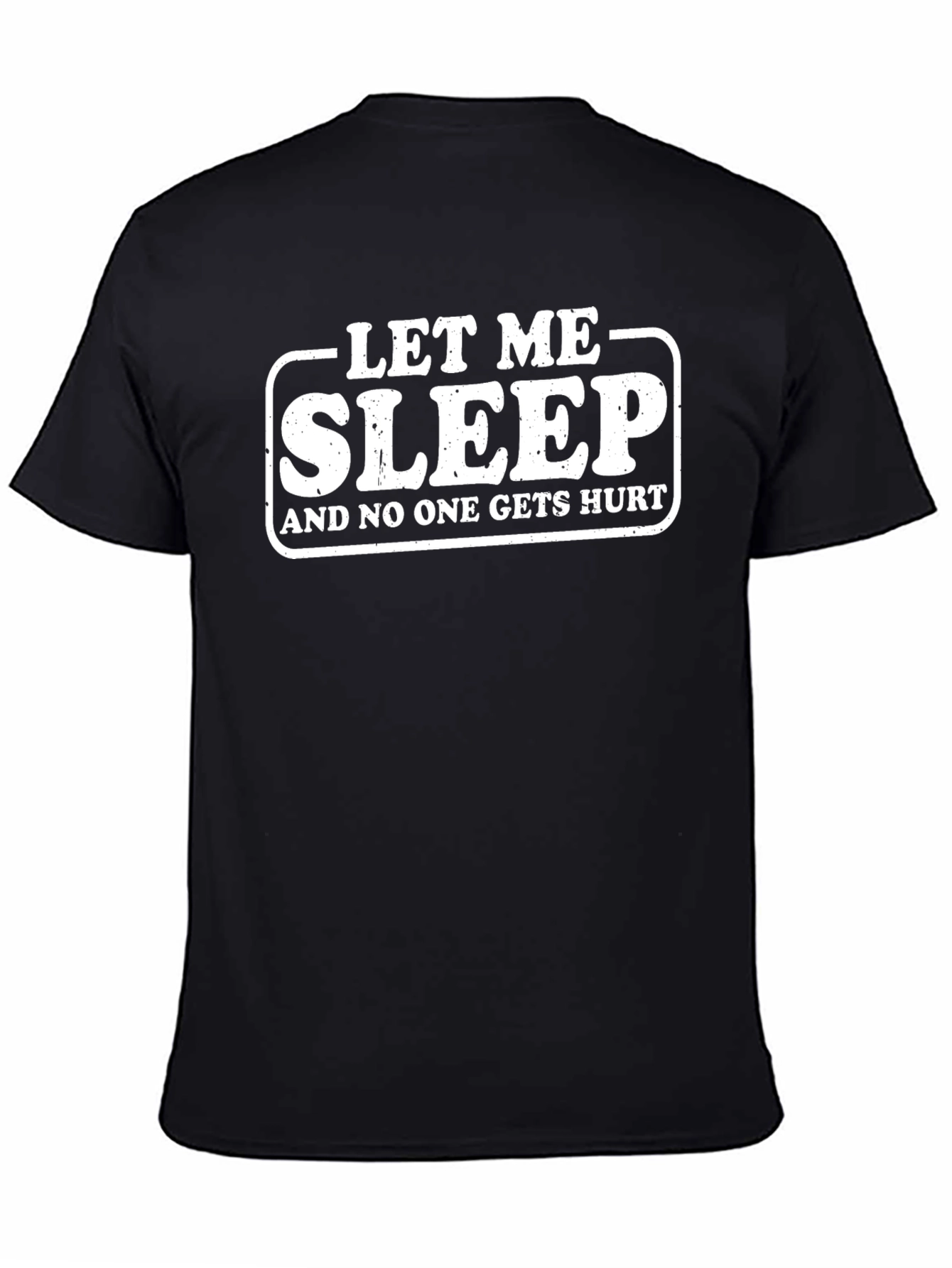 Let Me Sleep T-Shirt Funny Slogan Tee