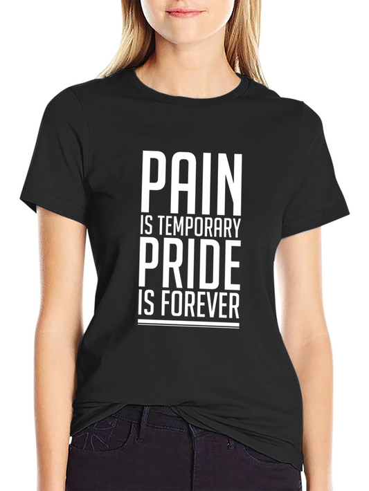 Pain is Temporary Pride is Forever Graphic T-Shirt