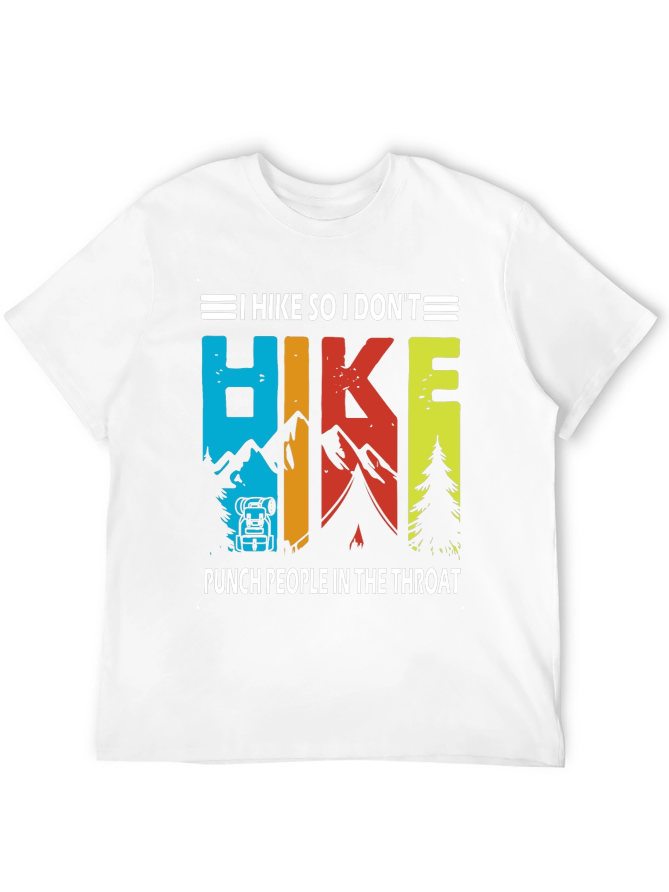 Hiking T-Shirt: I Hike So I Dont Punch