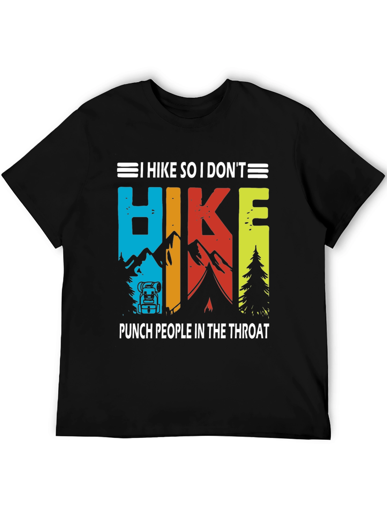 Hiking T-Shirt: I Hike So I Dont Punch