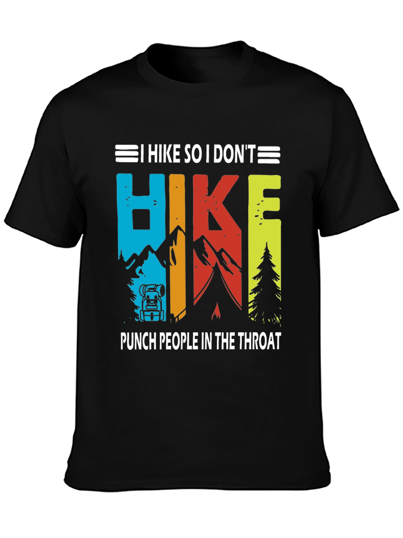 Hiking T-Shirt: I Hike So I Dont Punch