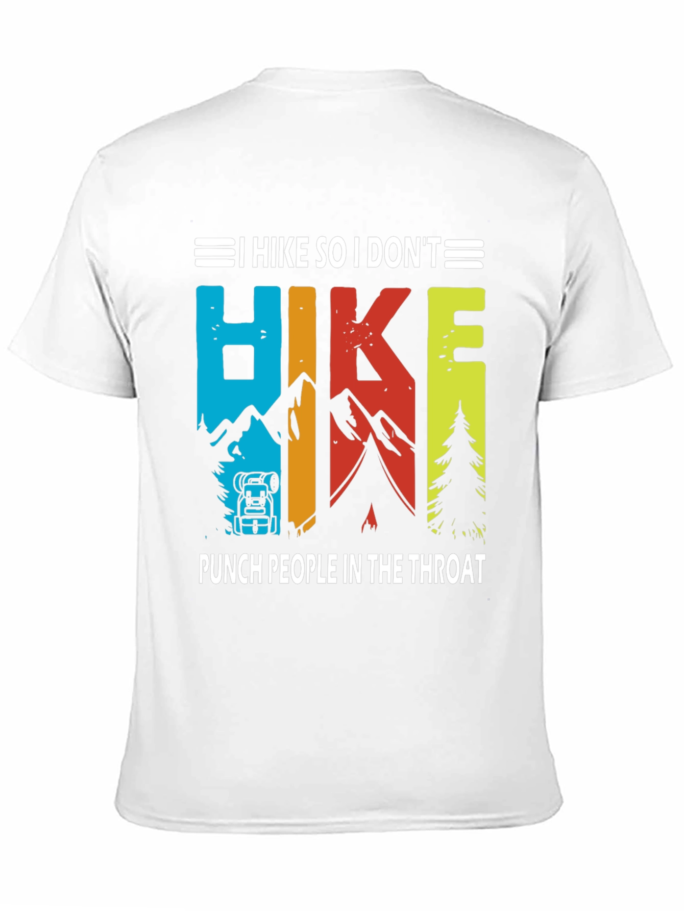 Hiking T-Shirt: I Hike So I Dont Punch