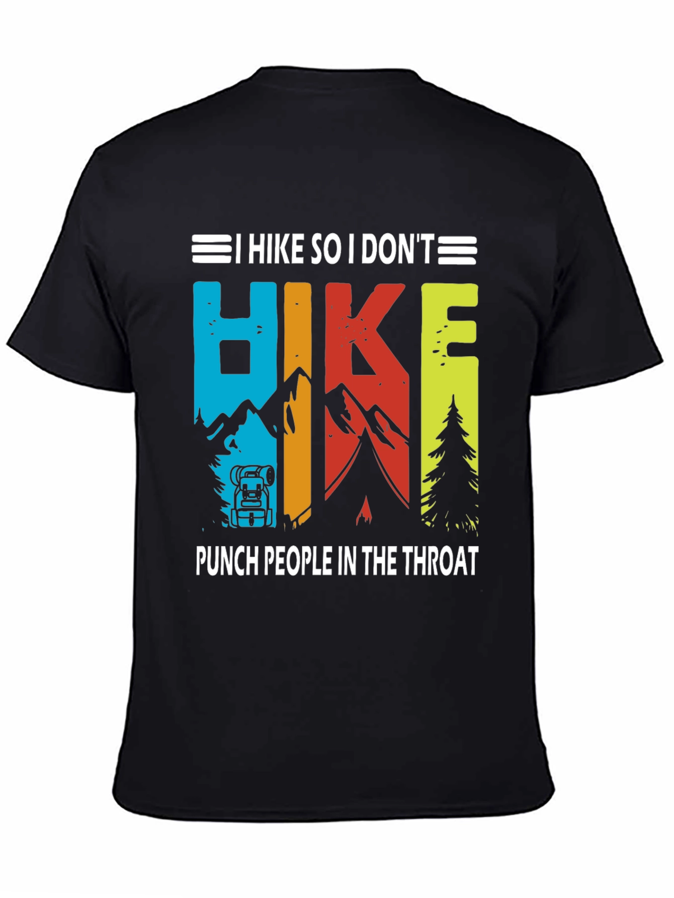Hiking T-Shirt: I Hike So I Dont Punch