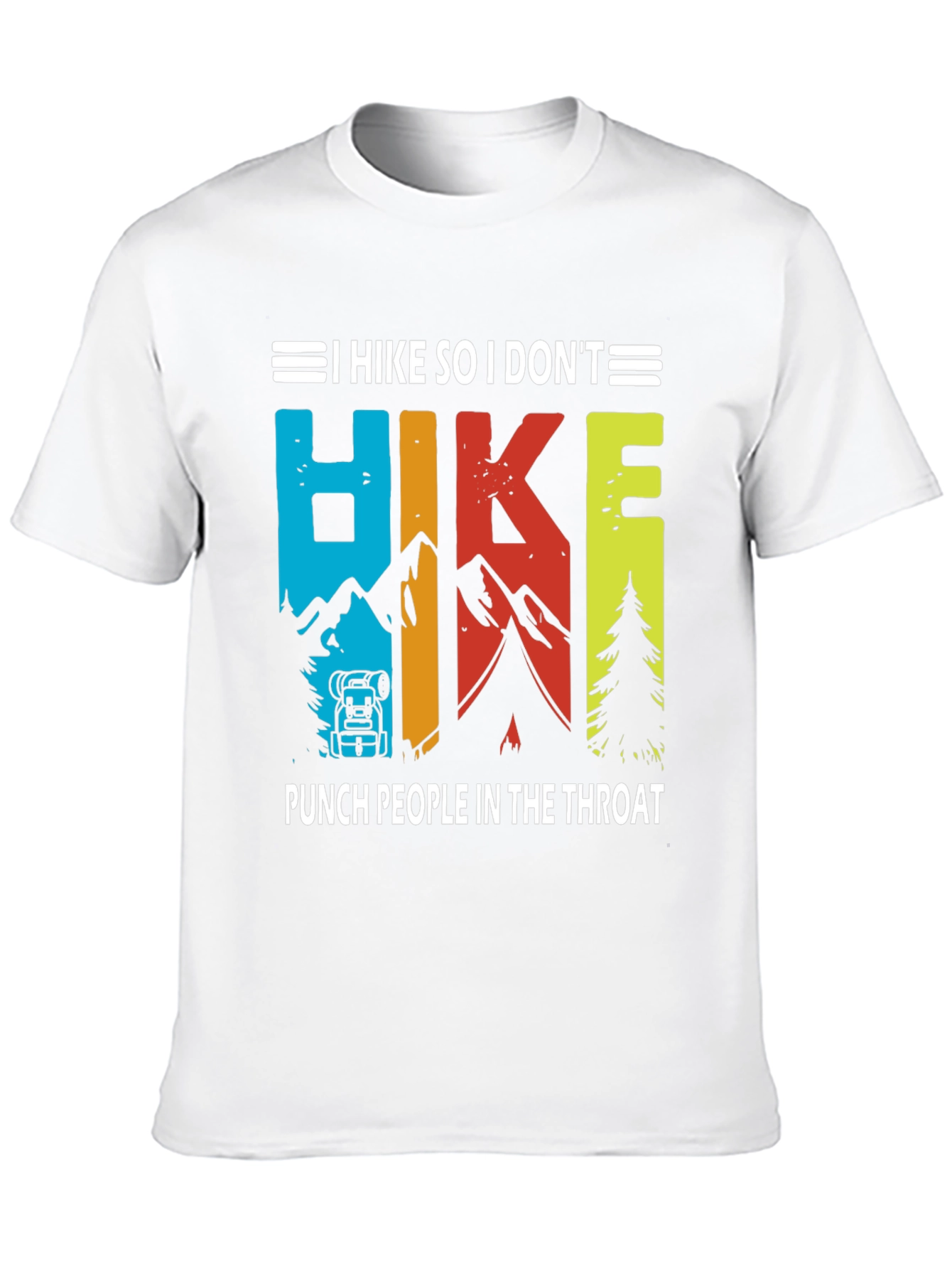 Hiking T-Shirt: I Hike So I Dont Punch