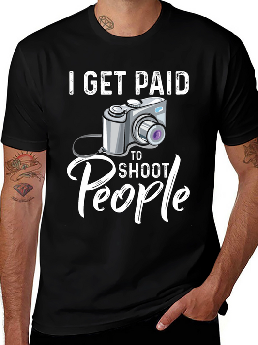 I Get Paid to Shoot People Funny Photographer T-Shirt