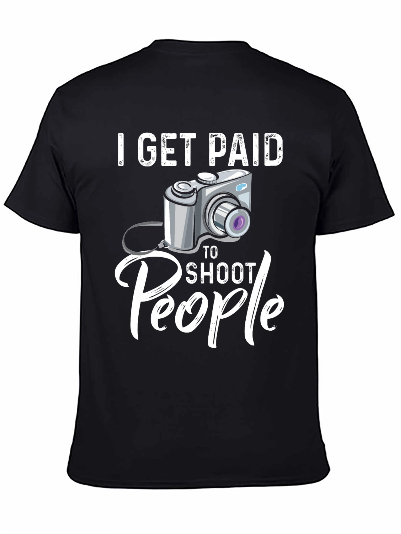 I Get Paid to Shoot People Funny Photographer T-Shirt