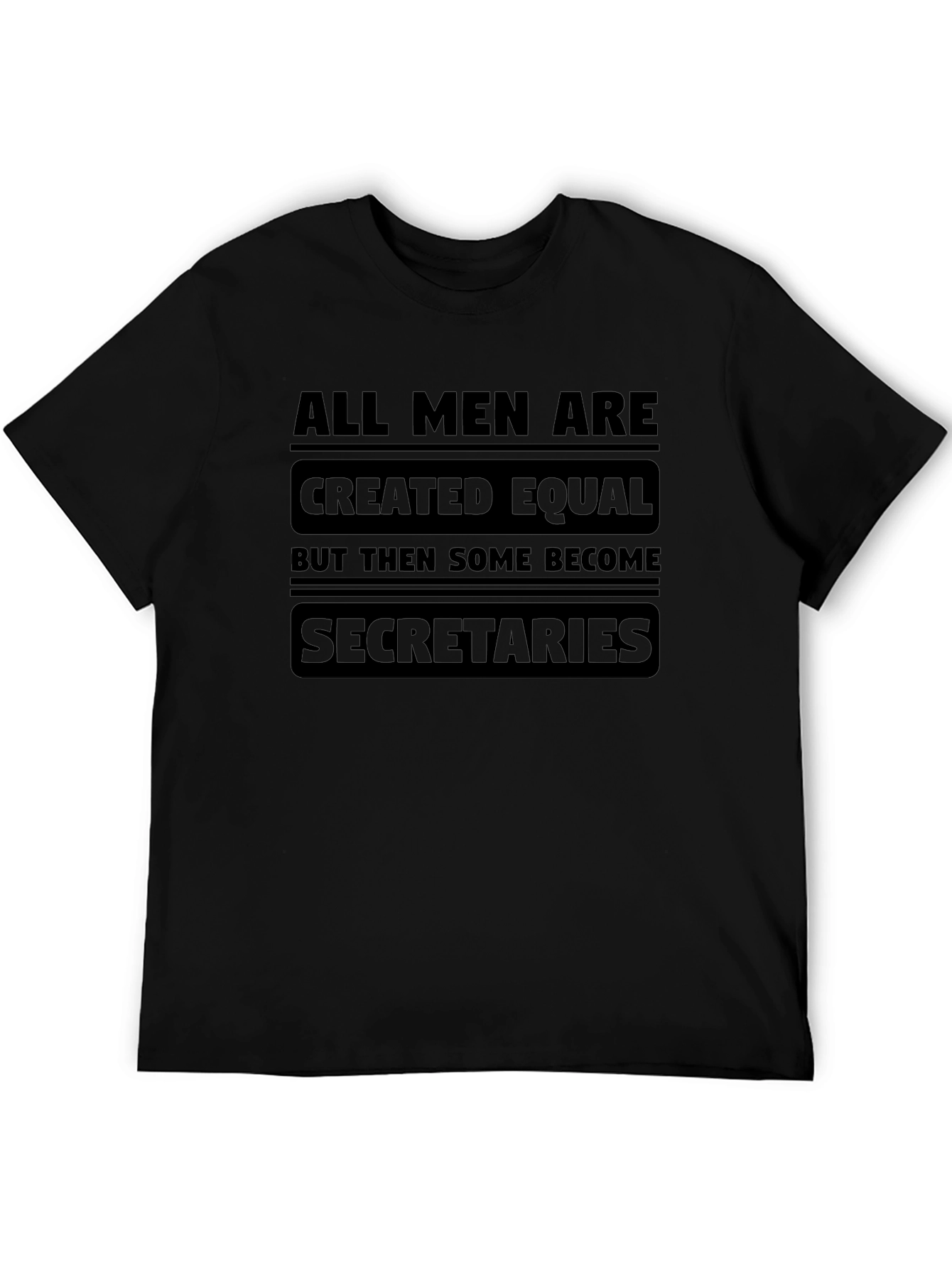 All Men Are Created Equal Secretary Black T-Shirt