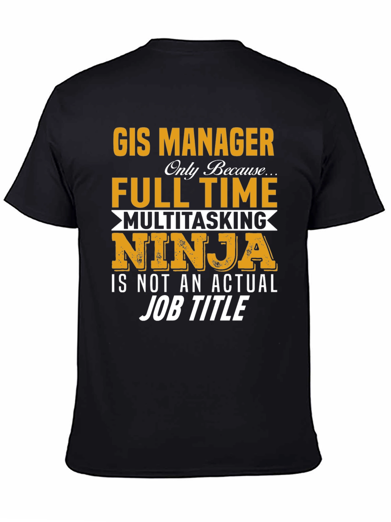 GIS Manager Multitasking Ninja T-Shirt
